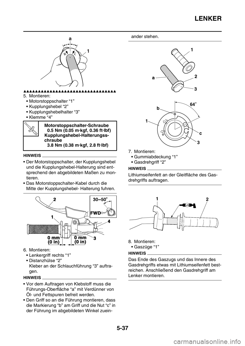 YAMAHA WR 250F 2016  Betriebsanleitungen (in German) LENKER
5-37
▲▲▲▲▲▲▲▲▲▲▲▲▲▲▲▲▲▲▲▲▲▲▲▲▲▲▲▲▲▲▲▲
5. Montieren:
• Motorstoppschalter “1”
• Kupplungshebel “2”
• Kupplungshebelh