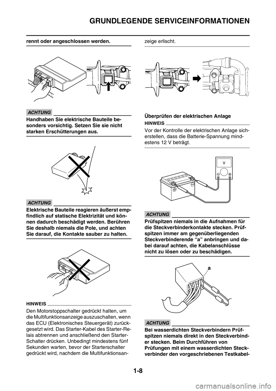 YAMAHA WR 250F 2016  Betriebsanleitungen (in German) GRUNDLEGENDE SERVICEINFORMATIONEN
1-8
rennt oder angeschlossen werden.
ECA
ACHTUNG
Handhaben Sie elektrische Bauteile be-
sonders vorsichtig. Setzen Sie sie nicht 
starken Erschütterungen aus.
ECA
AC