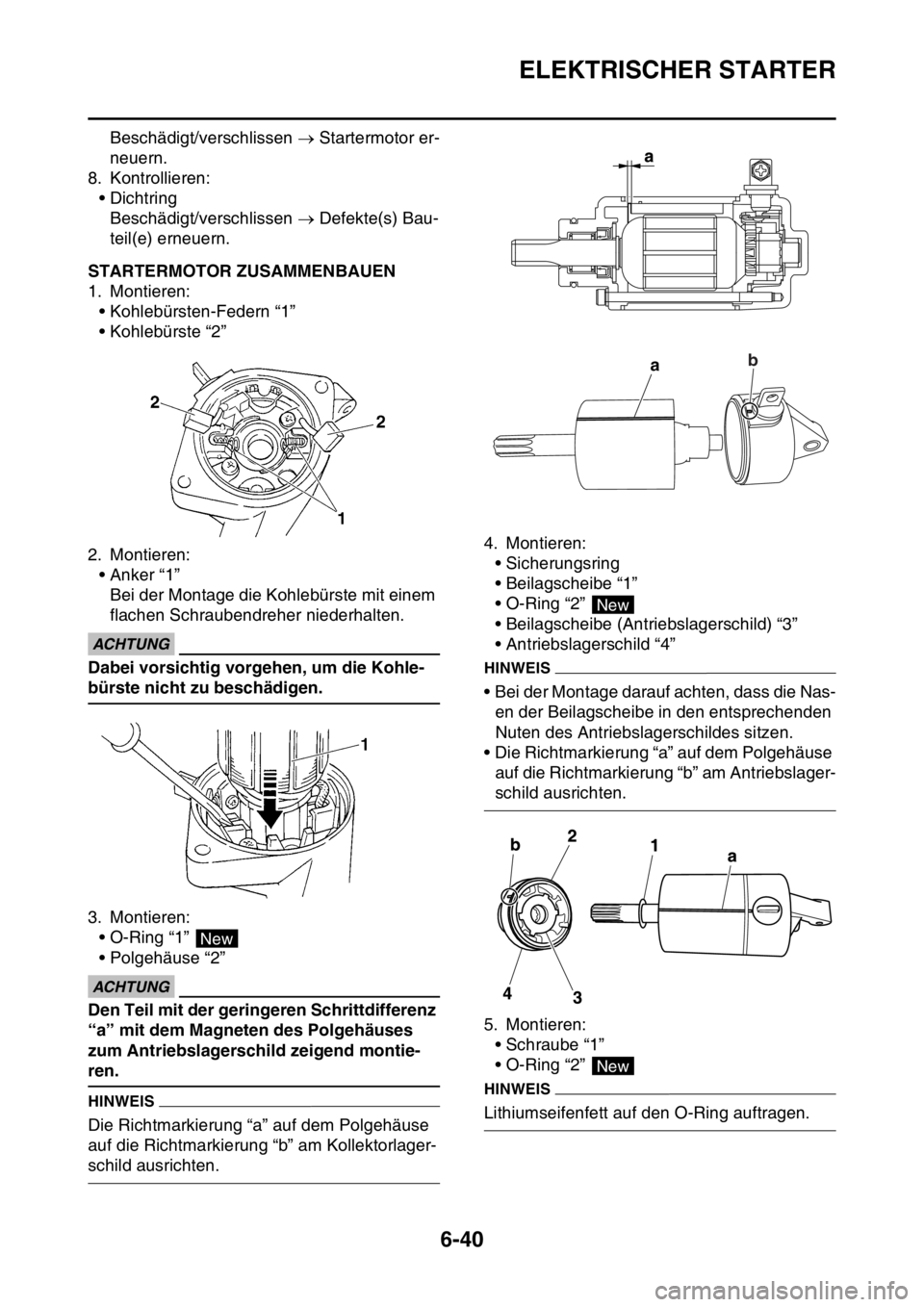 YAMAHA WR 250F 2016  Betriebsanleitungen (in German) ELEKTRISCHER STARTER
6-40
Beschädigt/verschlissen  Startermotor er-
neuern.
8. Kontrollieren:
•Dichtring
Beschädigt/verschlissen  Defekte(s) Bau-
teil(e) erneuern.
GAS2GB3266STARTERMOTOR ZUS