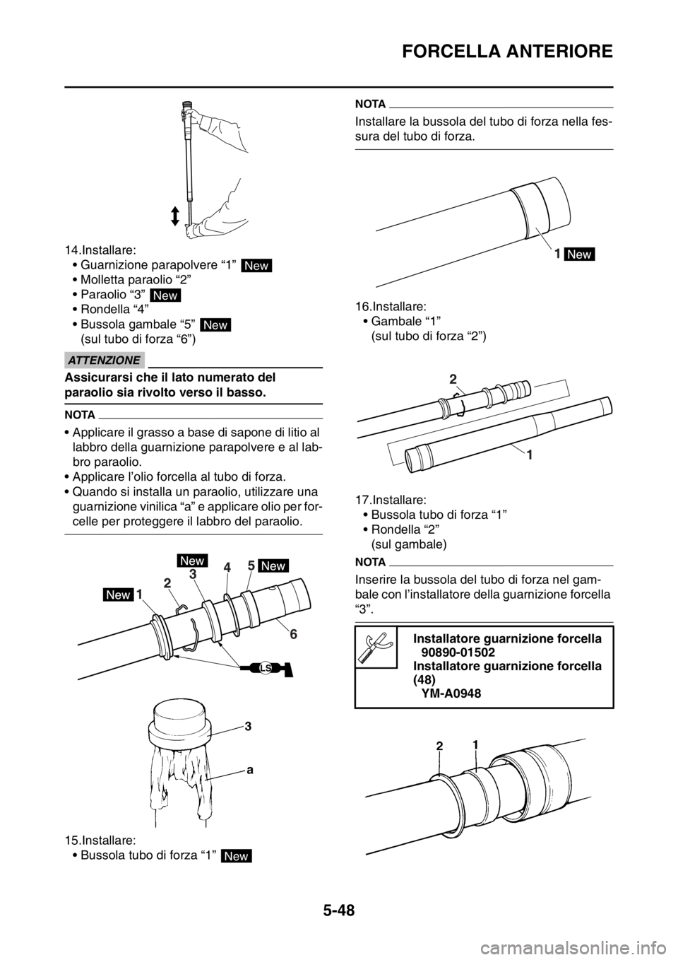 YAMAHA WR 250F 2016  Manuale duso (in Italian) FORCELLA ANTERIORE
5-48
14.Installare:
• Guarnizione parapolvere “1” 
• Molletta paraolio “2”
• Paraolio “3” 
• Rondella “4”
• Bussola gambale “5” 
(sul tubo di forza “