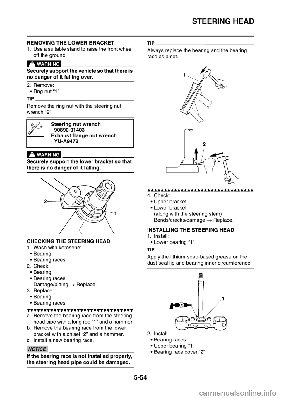 YAMAHA WR 250F 2015 Owners Manual STEERING HEAD
5-54
EAS2GB2206REMOVING THE LOWER BRACKET
1. Use a suitable stand to raise the front wheel
off the ground.
EWA
WARNING
Securely support the vehicle so that there is
no danger of it fal YAMAHA WR 250F 2015 Owners Manual STEERING HEAD
5-54
EAS2GB2206REMOVING THE LOWER BRACKET
1. Use a suitable stand to raise the front wheel
off the ground.
EWA
WARNING
Securely support the vehicle so that there is
no danger of it fal