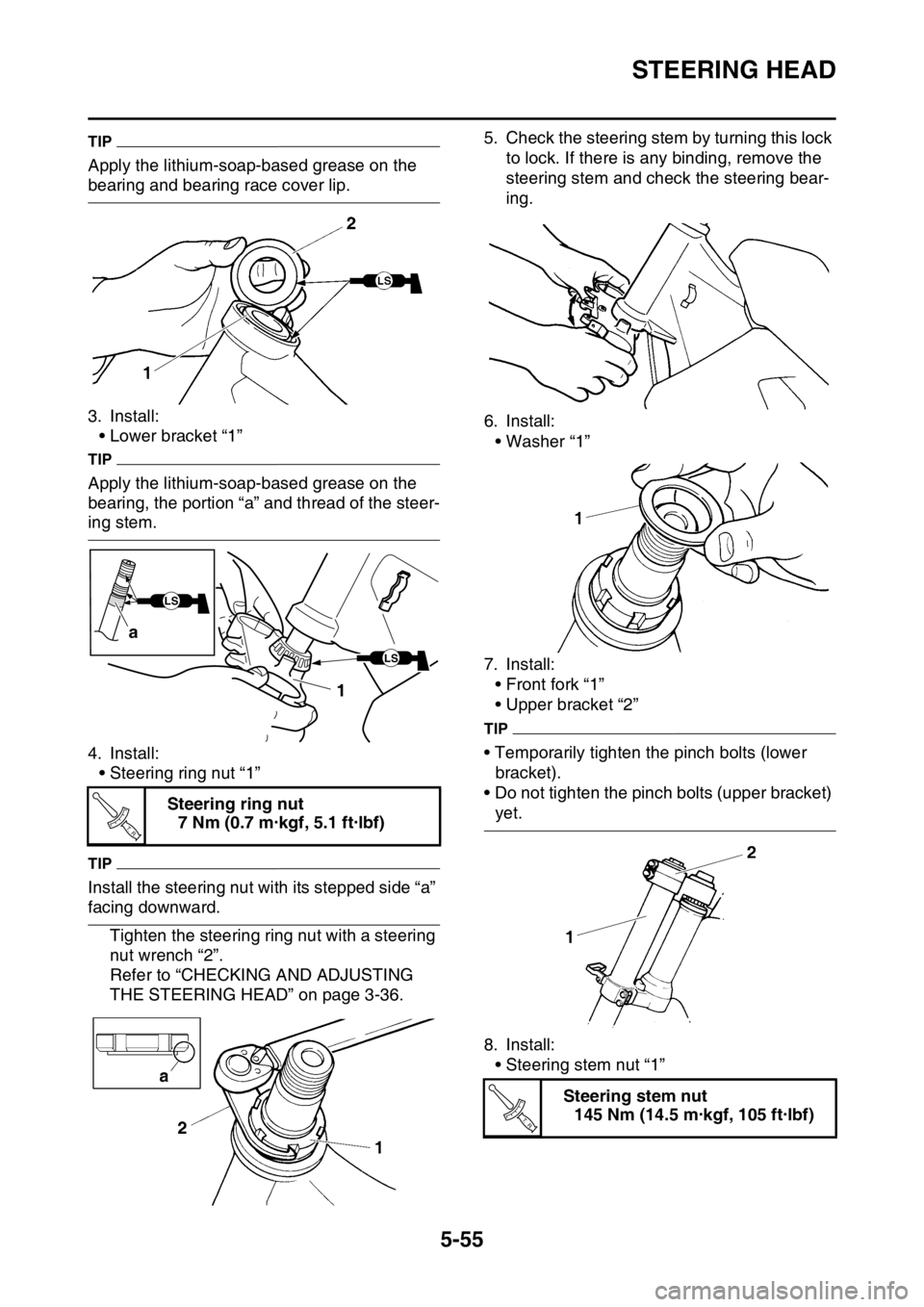 YAMAHA WR 250F 2015  Owners Manual STEERING HEAD
5-55
TIP
Apply the lithium-soap-based grease on the 
bearing and bearing race cover lip.
3. Install:
• Lower bracket “1”
TIP
Apply the lithium-soap-based grease on the 
bearing, th