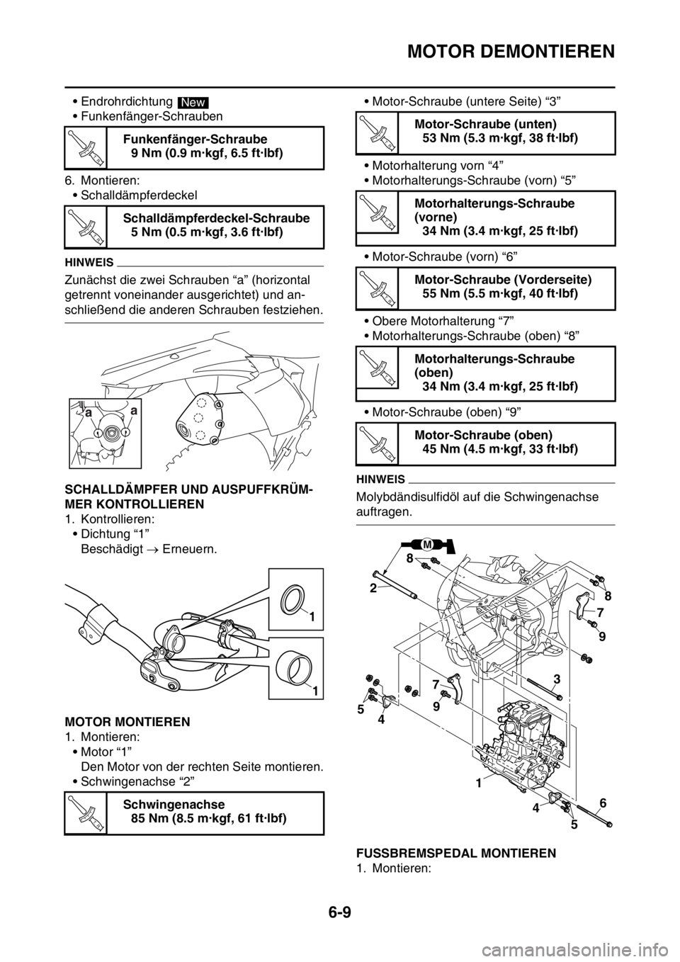 YAMAHA WR 250F 2015 Betriebsanleitungen (in German) MOTOR DEMONTIEREN
6-9
• Endrohrdichtung
• Funkenfänger-Schrauben
6. Montieren:
• Schalldämpferdeckel
HINWEIS
Zunächst die zwei Schrauben “a” (horizontal
getrennt voneinander ausgerichte YAMAHA WR 250F 2015 Betriebsanleitungen (in German) MOTOR DEMONTIEREN
6-9
• Endrohrdichtung
• Funkenfänger-Schrauben
6. Montieren:
• Schalldämpferdeckel
HINWEIS
Zunächst die zwei Schrauben “a” (horizontal
getrennt voneinander ausgerichte