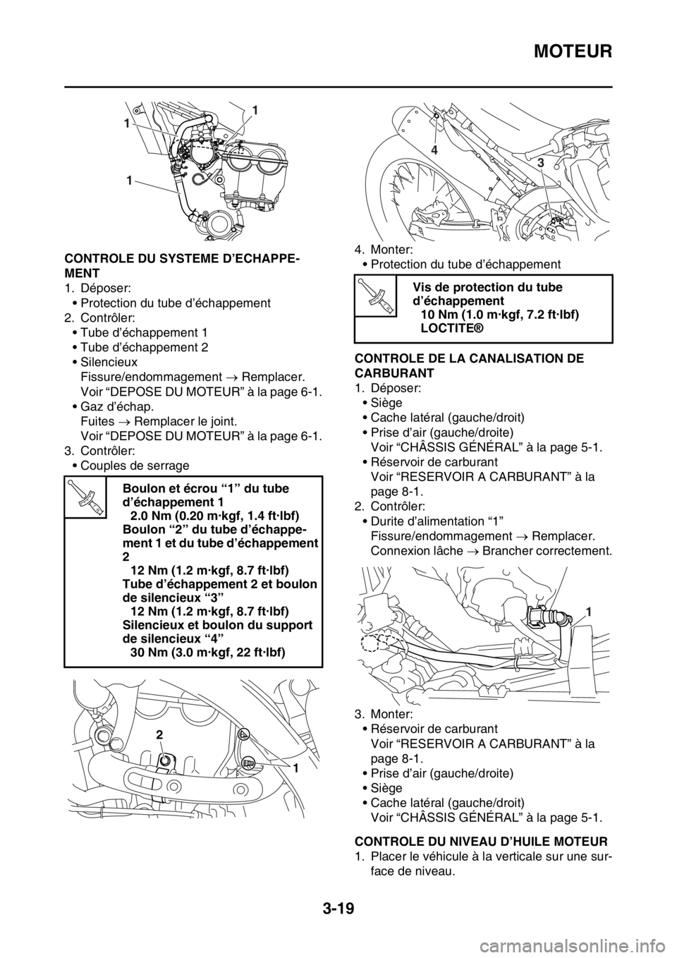 YAMAHA WR 250F 2015  Notices Demploi (in French) MOTEUR
3-19
FAS2GB2096CONTROLE DU SYSTEME D’ECHAPPE-
MENT
1. Déposer:
• Protection du tube d’échappement
2. Contrôler:
• Tube d’échappement 1
• Tube d’échappement 2
• Silencieux
F