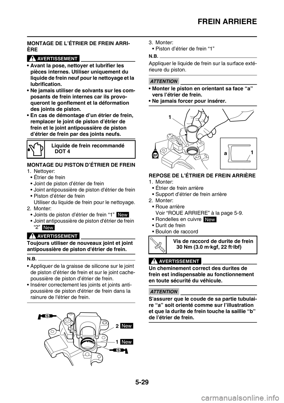 YAMAHA WR 250F 2015  Notices Demploi (in French) FREIN ARRIERE
5-29
FAS2GB2188MONTAGE DE L’ÉTRIER DE FREIN ARRI-
ÈRE
EWA
AVERTISSEMENT
• Avant la pose, nettoyer et lubrifier les 
pièces internes. Utiliser uniquement du 
liquide de frein neuf 