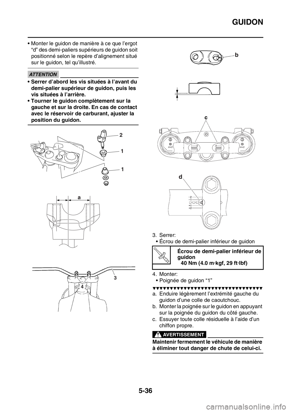 YAMAHA WR 250F 2015  Notices Demploi (in French) GUIDON
5-36
• Monter le guidon de manière à ce que l’ergot 
“d” des demi-paliers supérieurs de guidon soit 
positionné selon le repère d’alignement situé 
sur le guidon, tel qu’illus