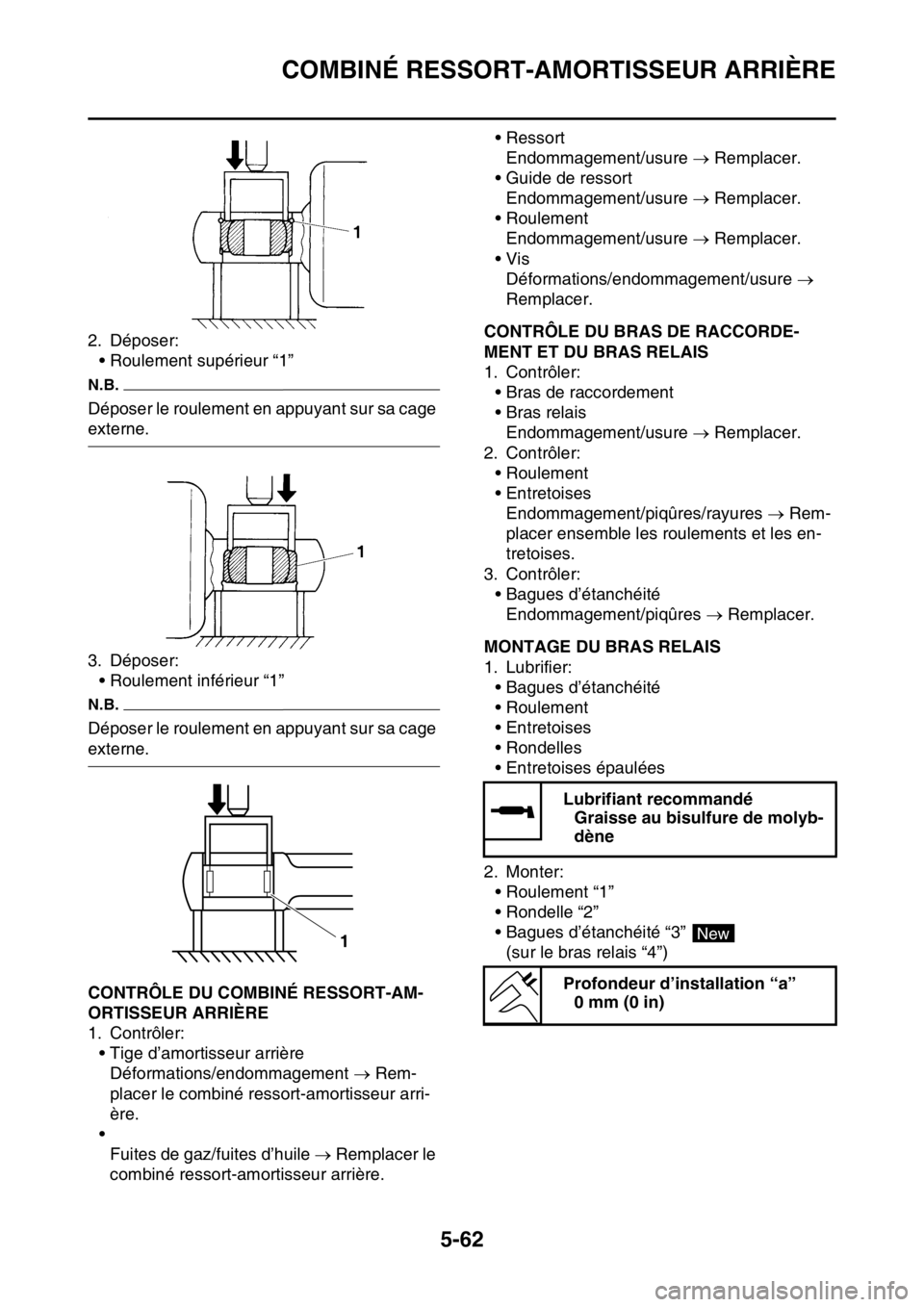 YAMAHA WR 250F 2015  Notices Demploi (in French) COMBINÉ RESSORT-AMORTISSEUR ARRIÈRE
5-62
2. Déposer:
• Roulement supérieur “1”
N.B.
Déposer le roulement en appuyant sur sa cage 
externe.
3. Déposer:
• Roulement inférieur “1”
N.B.