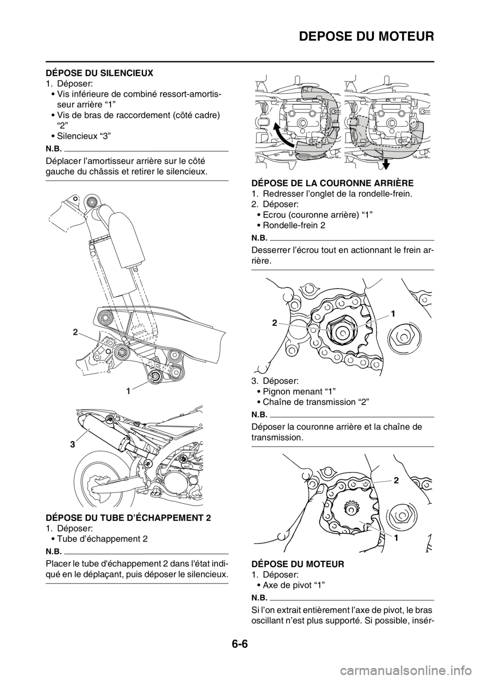 YAMAHA WR 250F 2015  Notices Demploi (in French) DEPOSE DU MOTEUR
6-6
FAS2GB2229DÉPOSE DU SILENCIEUX
1. Déposer:
• Vis inférieure de combiné ressort-amortis-
seur arrière “1”
• Vis de bras de raccordement (côté cadre) 
“2”
• Sil