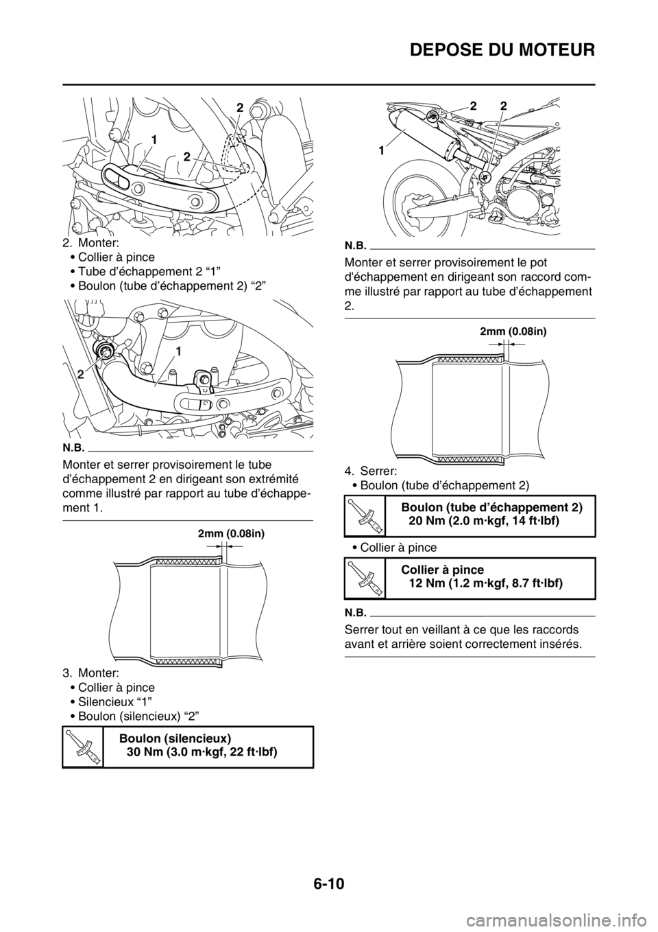 YAMAHA WR 250F 2015  Notices Demploi (in French) DEPOSE DU MOTEUR
6-10
2. Monter:
• Collier à pince
• Tube d’échappement 2 “1”
• Boulon (tube d’échappement 2) “2”
N.B.
Monter et serrer provisoirement le tube 
d’échappement 2 