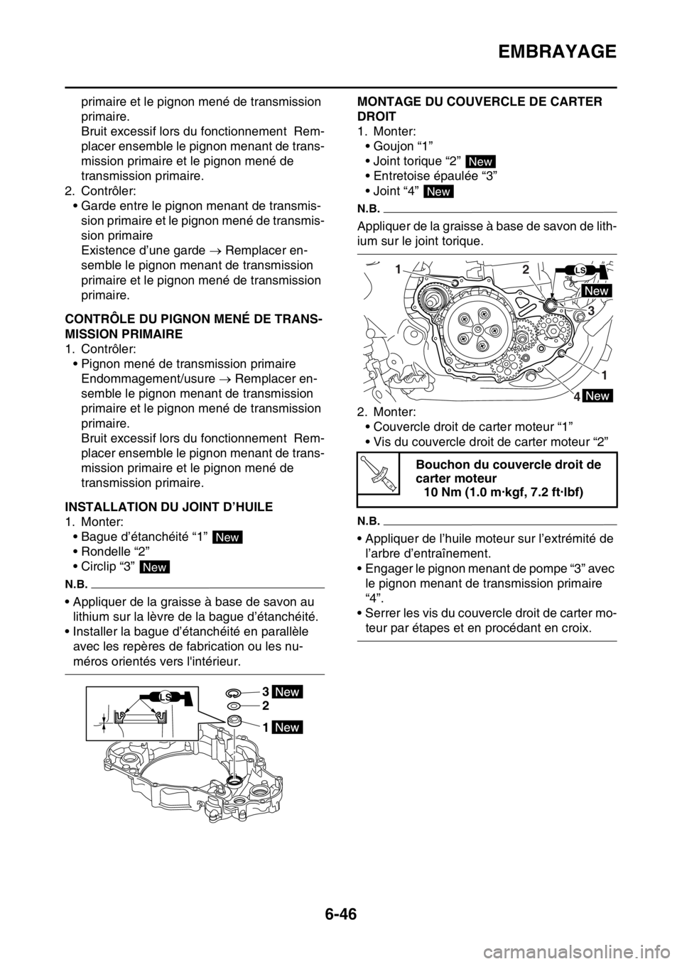 YAMAHA WR 250F 2015  Notices Demploi (in French) EMBRAYAGE
6-46
primaire et le pignon mené de transmission 
primaire.
Bruit excessif lors du fonctionnement  Rem-
placer ensemble le pignon menant de trans-
mission primaire et le pignon mené de 
tra
