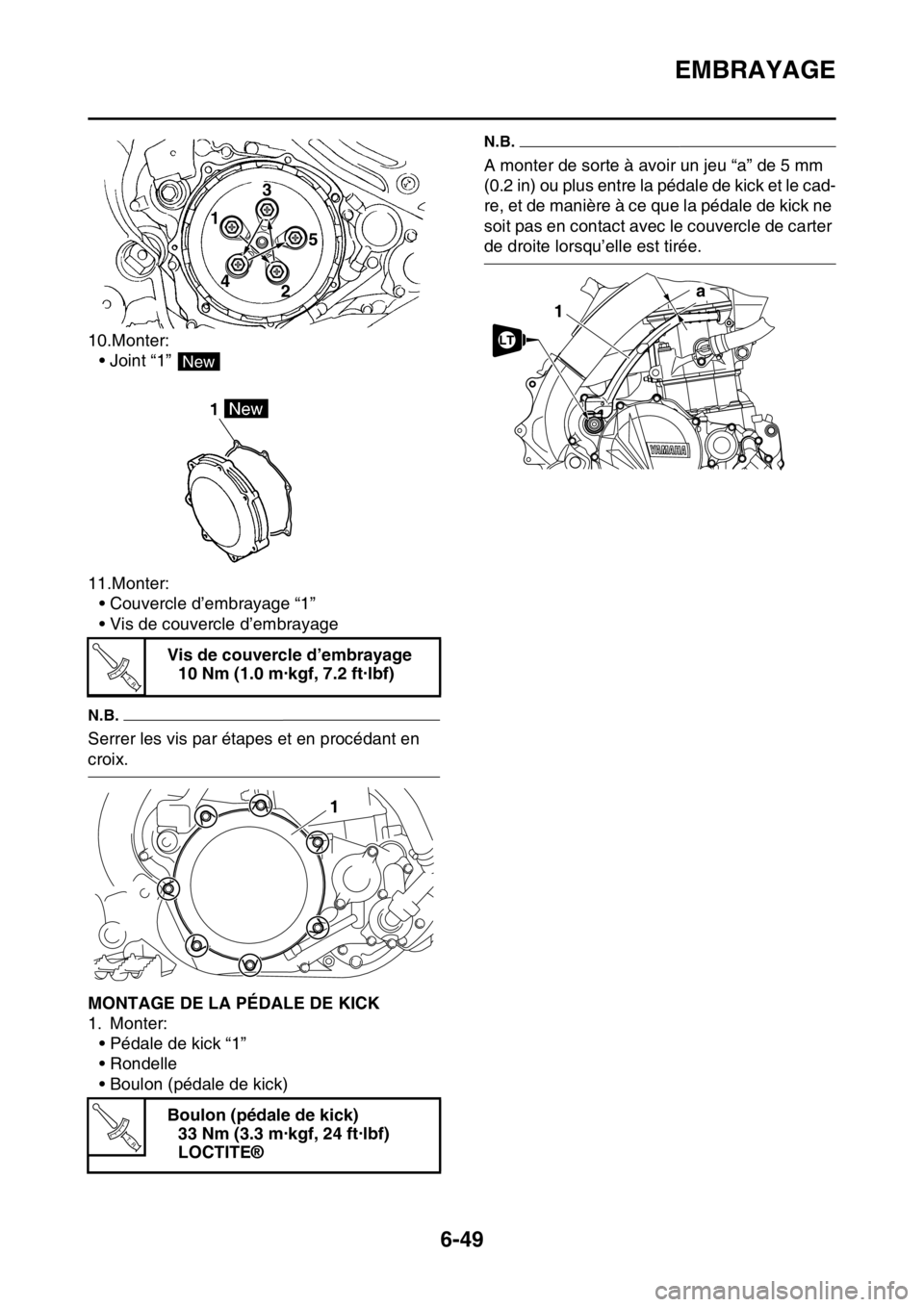 YAMAHA WR 250F 2015  Notices Demploi (in French) EMBRAYAGE
6-49
10.Monter:
• Joint “1” 
11.Monter:
• Couvercle d’embrayage “1”
• Vis de couvercle d’embrayage
N.B.
Serrer les vis par étapes et en procédant en 
croix.
FAS2GB2282MON