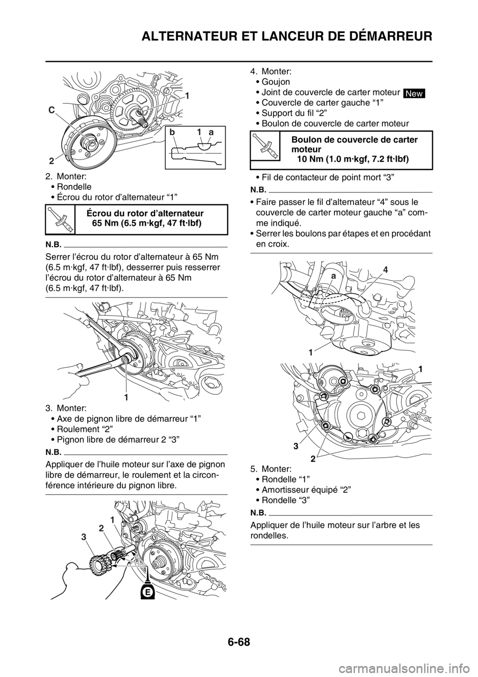 YAMAHA WR 250F 2015  Notices Demploi (in French) ALTERNATEUR ET LANCEUR DE DÉMARREUR
6-68
2. Monter:
• Rondelle
• Écrou du rotor d’alternateur “1”
N.B.
Serrer l’écrou du rotor d’alternateur à 65 Nm 
(6.5 m·kgf, 47 ft·lbf), desser
