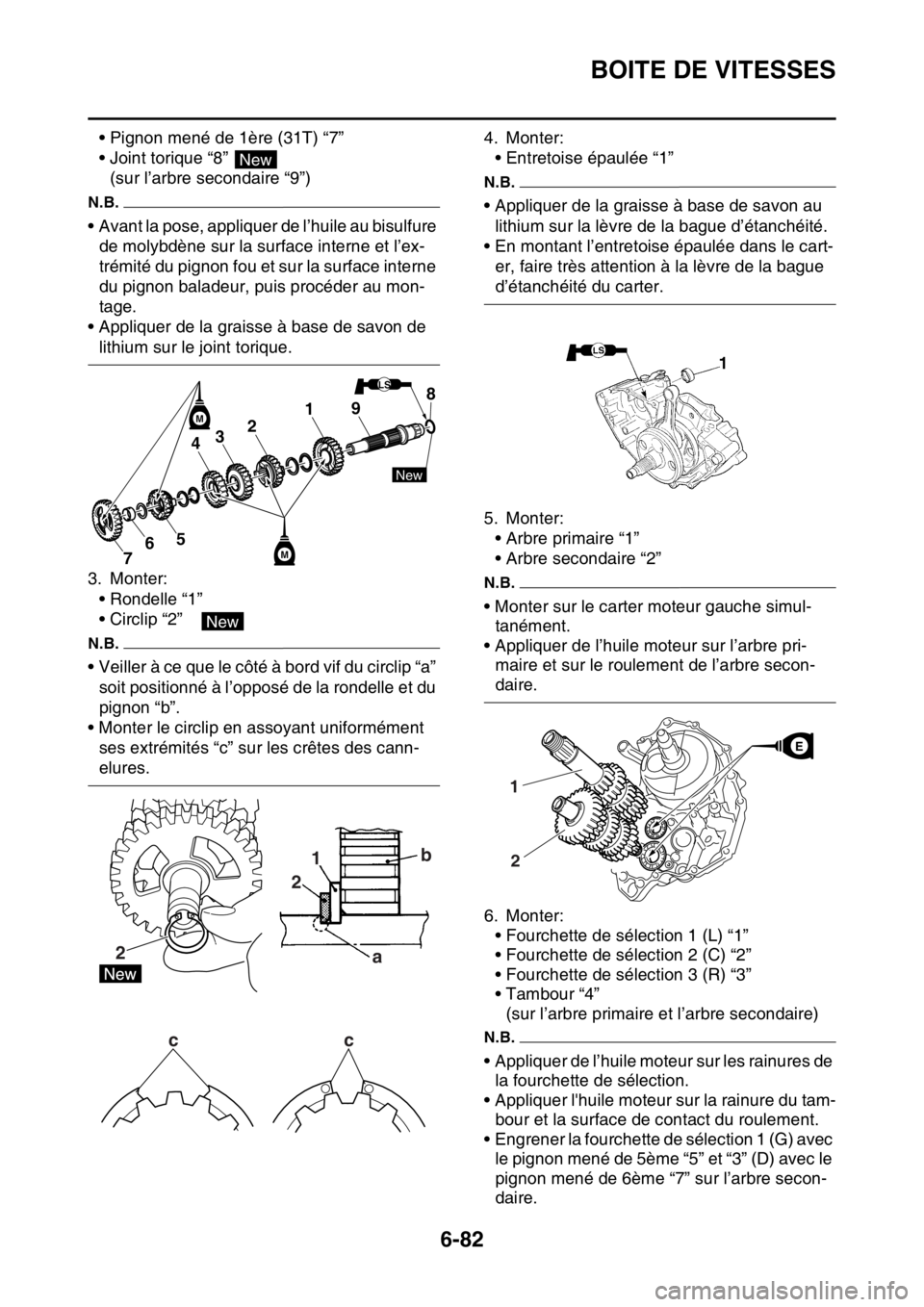 YAMAHA WR 250F 2015  Notices Demploi (in French) BOITE DE VITESSES
6-82
• Pignon mené de 1ère (31T) “7”
• Joint torique “8” 
(sur l’arbre secondaire “9”)
N.B.
• Avant la pose, appliquer de l’huile au bisulfure 
de molybdène 