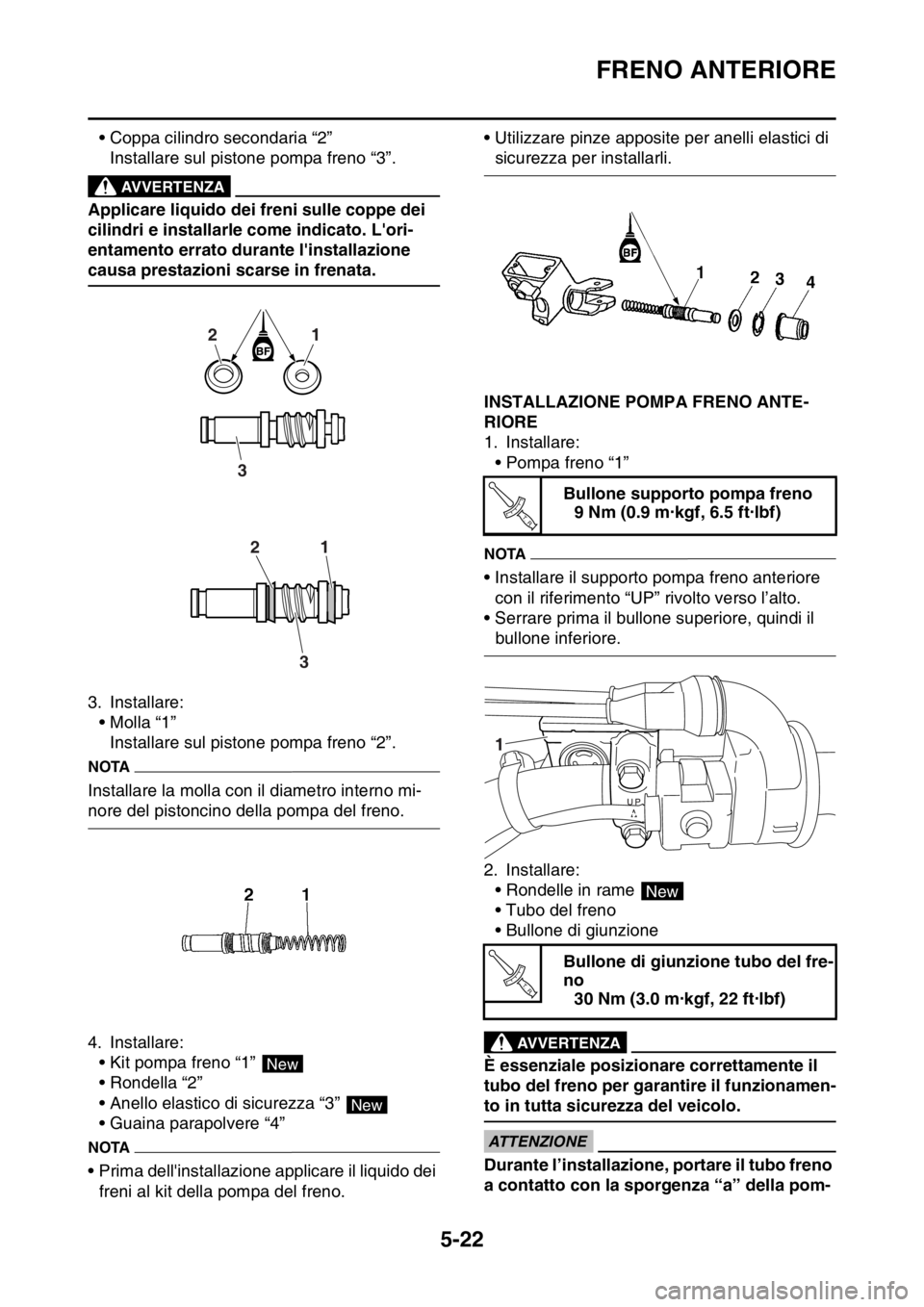 YAMAHA WR 250F 2015 Manuale duso (in Italian) FRENO ANTERIORE
5-22
• Coppa cilindro secondaria “2”
Installare sul pistone pompa freno “3”.
EWA
AVVERTENZA
Applicare liquido dei freni sulle coppe dei
cilindri e installarle come indicato. YAMAHA WR 250F 2015 Manuale duso (in Italian) FRENO ANTERIORE
5-22
• Coppa cilindro secondaria “2”
Installare sul pistone pompa freno “3”.
EWA
AVVERTENZA
Applicare liquido dei freni sulle coppe dei
cilindri e installarle come indicato.