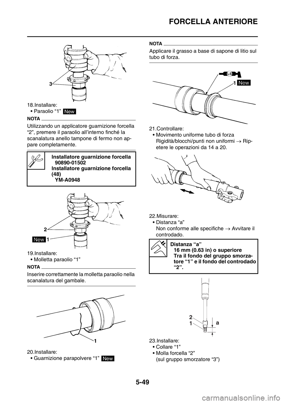YAMAHA WR 250F 2015  Manuale duso (in Italian) FORCELLA ANTERIORE
5-49
18.Installare:
• Paraolio “1” 
NOTA
Utilizzando un applicatore guarnizione forcella 
“2”, premere il paraolio all’interno finché la 
scanalatura anello tampone di 