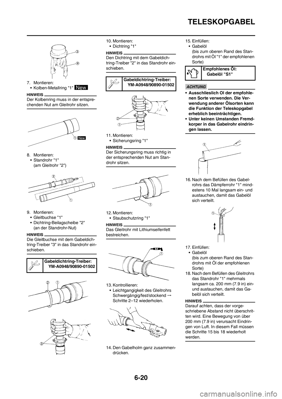 YAMAHA WR 250F 2014 Betriebsanleitungen (in German) 6-20
TELESKOPGABEL
7. Montieren:
• Kolben-Metallring "1"
Der Kolbenring muss in der entspre-
chenden Nut am Gleitrohr sitzen.
8. Montieren:
• Standrohr "1"
(am Gleitrohr "2")
9. Montieren:
• Gl YAMAHA WR 250F 2014 Betriebsanleitungen (in German) 6-20
TELESKOPGABEL
7. Montieren:
• Kolben-Metallring "1"
Der Kolbenring muss in der entspre-
chenden Nut am Gleitrohr sitzen.
8. Montieren:
• Standrohr "1"
(am Gleitrohr "2")
9. Montieren:
• Gl