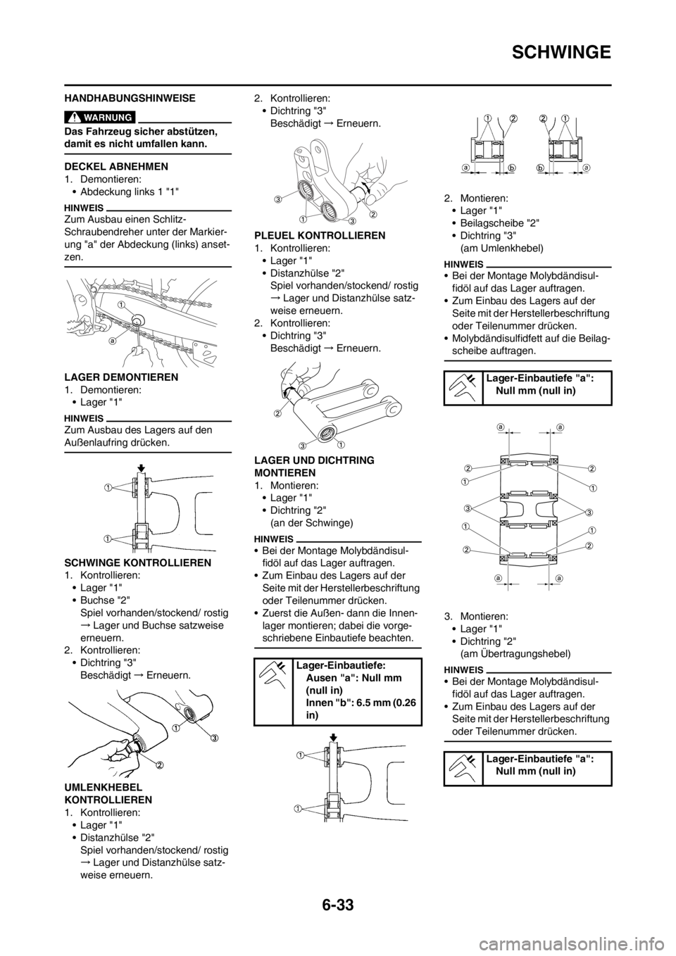 YAMAHA WR 250F 2014 Betriebsanleitungen (in German) 6-33
SCHWINGE
HANDHABUNGSHINWEISE
Das Fahrzeug sicher abstützen,
damit es nicht umfallen kann.
DECKEL ABNEHMEN
1. Demontieren:
• Abdeckung links 1 "1"
Zum Ausbau einen Schlitz-
Schraubendreher unt YAMAHA WR 250F 2014 Betriebsanleitungen (in German) 6-33
SCHWINGE
HANDHABUNGSHINWEISE
Das Fahrzeug sicher abstützen,
damit es nicht umfallen kann.
DECKEL ABNEHMEN
1. Demontieren:
• Abdeckung links 1 "1"
Zum Ausbau einen Schlitz-
Schraubendreher unt