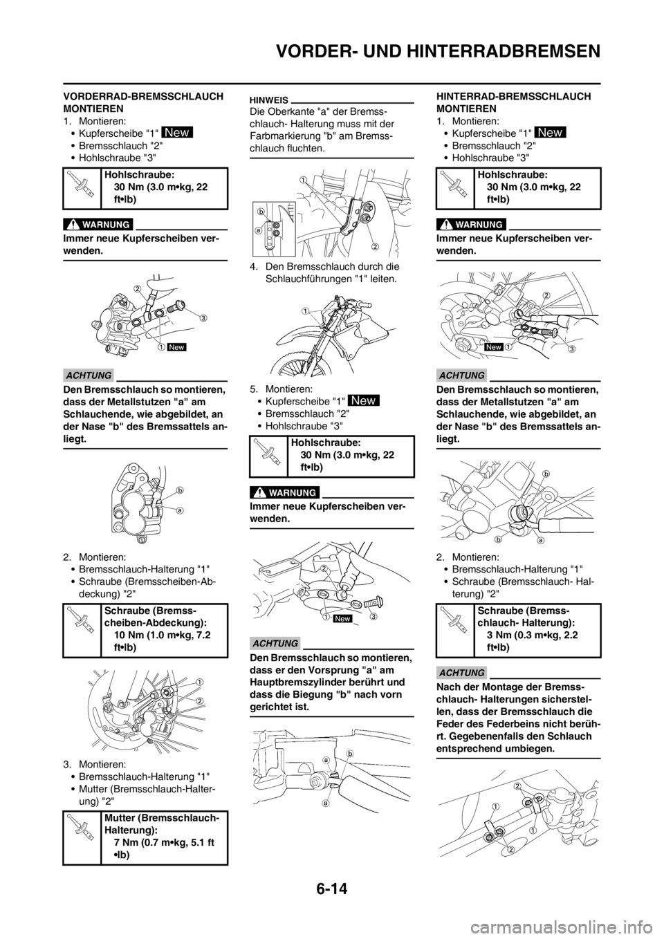 YAMAHA WR 250F 2013  Betriebsanleitungen (in German) 6-14
VORDER- UND HINTERRADBREMSEN
VORDERRAD-BREMSSCHLAUCH 
MONTIEREN
1. Montieren:
• Kupferscheibe "1" 
• Bremsschlauch "2"
• Hohlschraube "3"
Immer neue Kupferscheiben ver-
wenden.
Den Bremssch