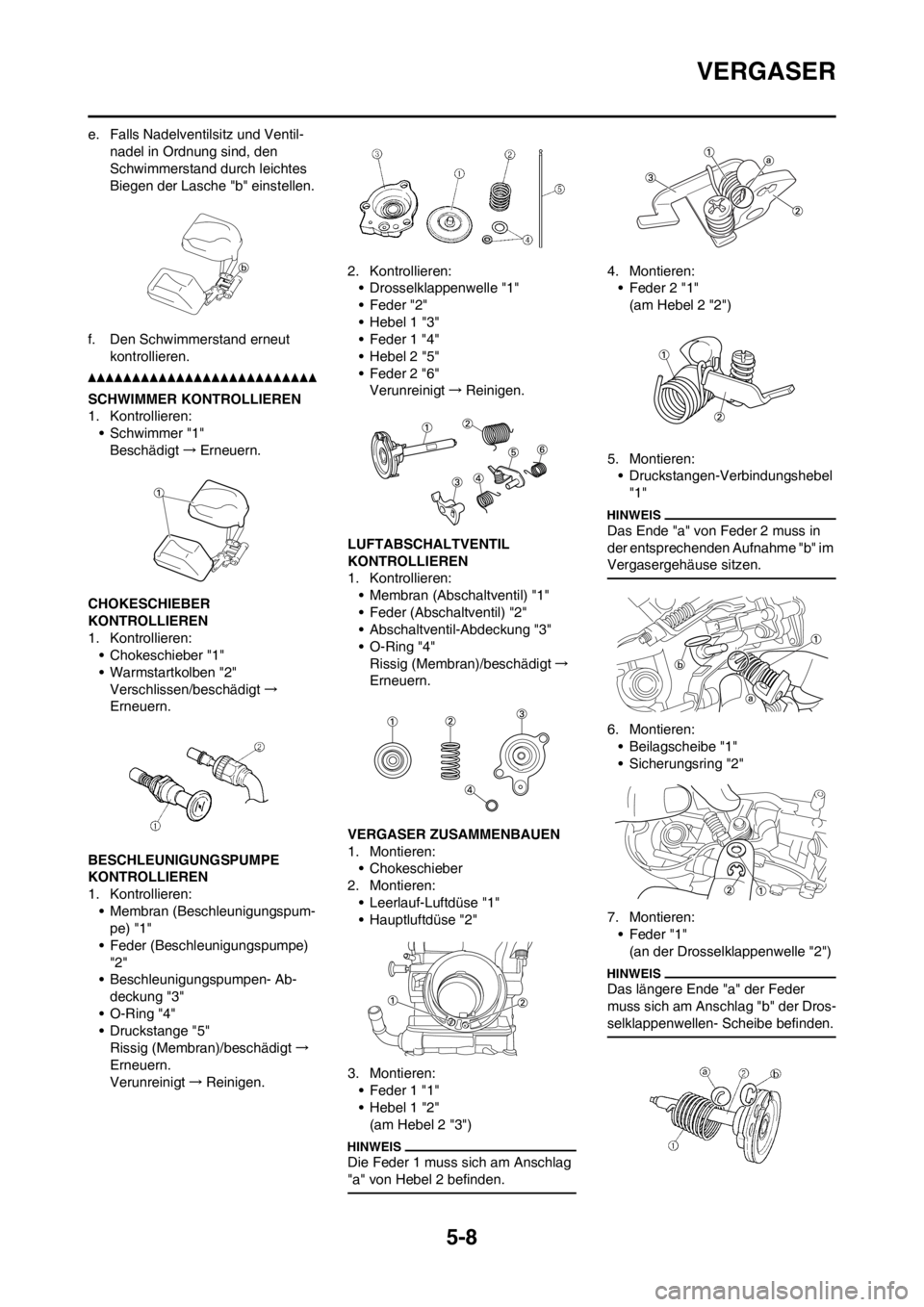 YAMAHA WR 250F 2012 Betriebsanleitungen (in German) 5-8
VERGASER
e. Falls Nadelventilsitz und Ventil-
nadel in Ordnung sind, den
Schwimmerstand durch leichtes
Biegen der Lasche "b" einstellen.
f. Den Schwimmerstand erneut
kontrollieren.
SCHWIMMER KO YAMAHA WR 250F 2012 Betriebsanleitungen (in German) 5-8
VERGASER
e. Falls Nadelventilsitz und Ventil-
nadel in Ordnung sind, den
Schwimmerstand durch leichtes
Biegen der Lasche "b" einstellen.
f. Den Schwimmerstand erneut
kontrollieren.
SCHWIMMER KO