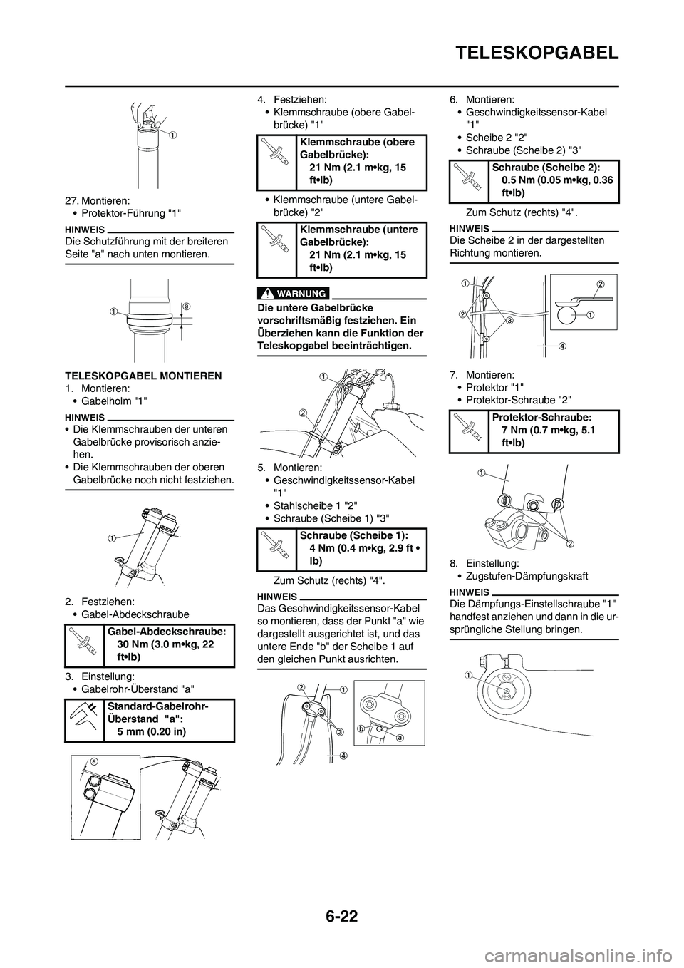 YAMAHA WR 250F 2011 Betriebsanleitungen (in German) 6-22
TELESKOPGABEL
27. Montieren:
• Protektor-Führung "1"
Die Schutzführung mit der breiteren
Seite "a" nach unten montieren.
TELESKOPGABEL MONTIEREN
1. Montieren:
• Gabelholm "1"
• Die Klem YAMAHA WR 250F 2011 Betriebsanleitungen (in German) 6-22
TELESKOPGABEL
27. Montieren:
• Protektor-Führung "1"
Die Schutzführung mit der breiteren
Seite "a" nach unten montieren.
TELESKOPGABEL MONTIEREN
1. Montieren:
• Gabelholm "1"
• Die Klem