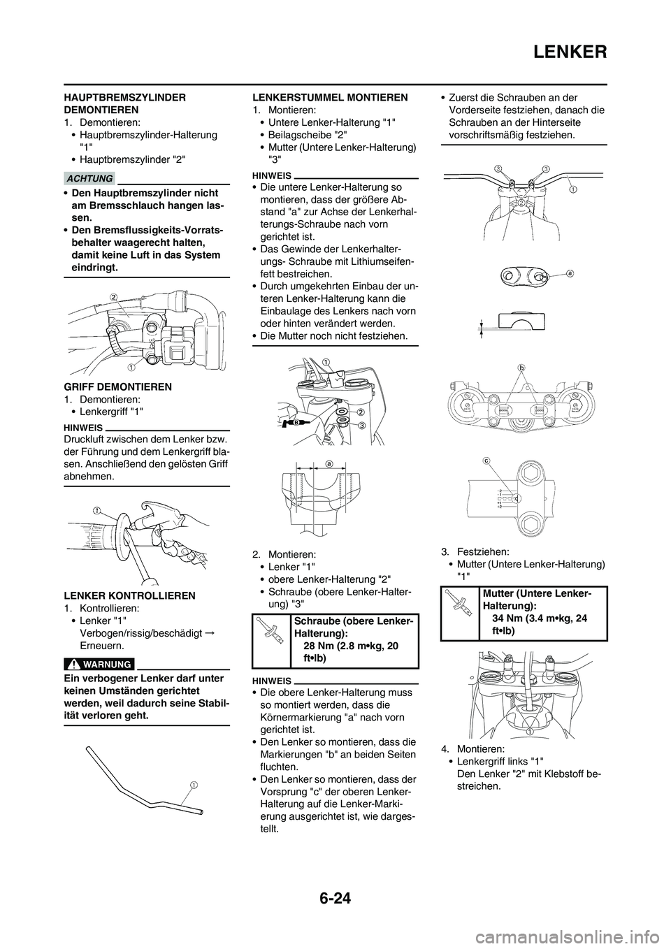 YAMAHA WR 250F 2011 Betriebsanleitungen (in German) 6-24
LENKER
HAUPTBREMSZYLINDER
DEMONTIEREN
1. Demontieren:
• Hauptbremszylinder-Halterung
"1"
• Hauptbremszylinder "2"
• Den Hauptbremszylinder nicht
am Bremsschlauch hangen las-
sen.
• Den YAMAHA WR 250F 2011 Betriebsanleitungen (in German) 6-24
LENKER
HAUPTBREMSZYLINDER
DEMONTIEREN
1. Demontieren:
• Hauptbremszylinder-Halterung
"1"
• Hauptbremszylinder "2"
• Den Hauptbremszylinder nicht
am Bremsschlauch hangen las-
sen.
• Den