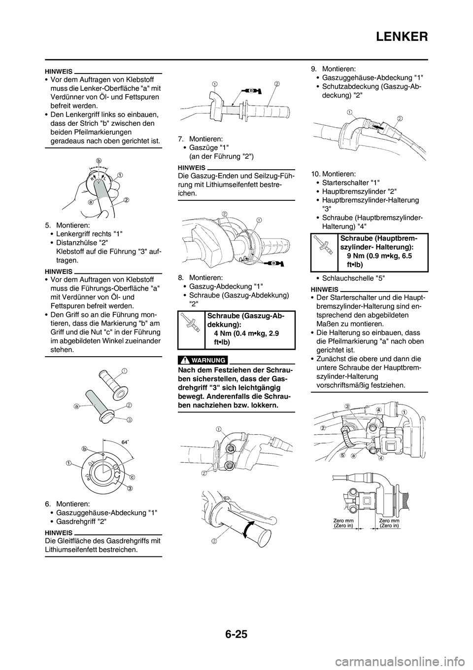 YAMAHA WR 250F 2011 Betriebsanleitungen (in German) 6-25
LENKER
• Vor dem Auftragen von Klebstoff
muss die Lenker-Oberfläche "a" mit
Verdünner von Öl- und Fettspuren
befreit werden.
• Den Lenkergriff links so einbauen,
dass der Strich "b" zw YAMAHA WR 250F 2011 Betriebsanleitungen (in German) 6-25
LENKER
• Vor dem Auftragen von Klebstoff
muss die Lenker-Oberfläche "a" mit
Verdünner von Öl- und Fettspuren
befreit werden.
• Den Lenkergriff links so einbauen,
dass der Strich "b" zw