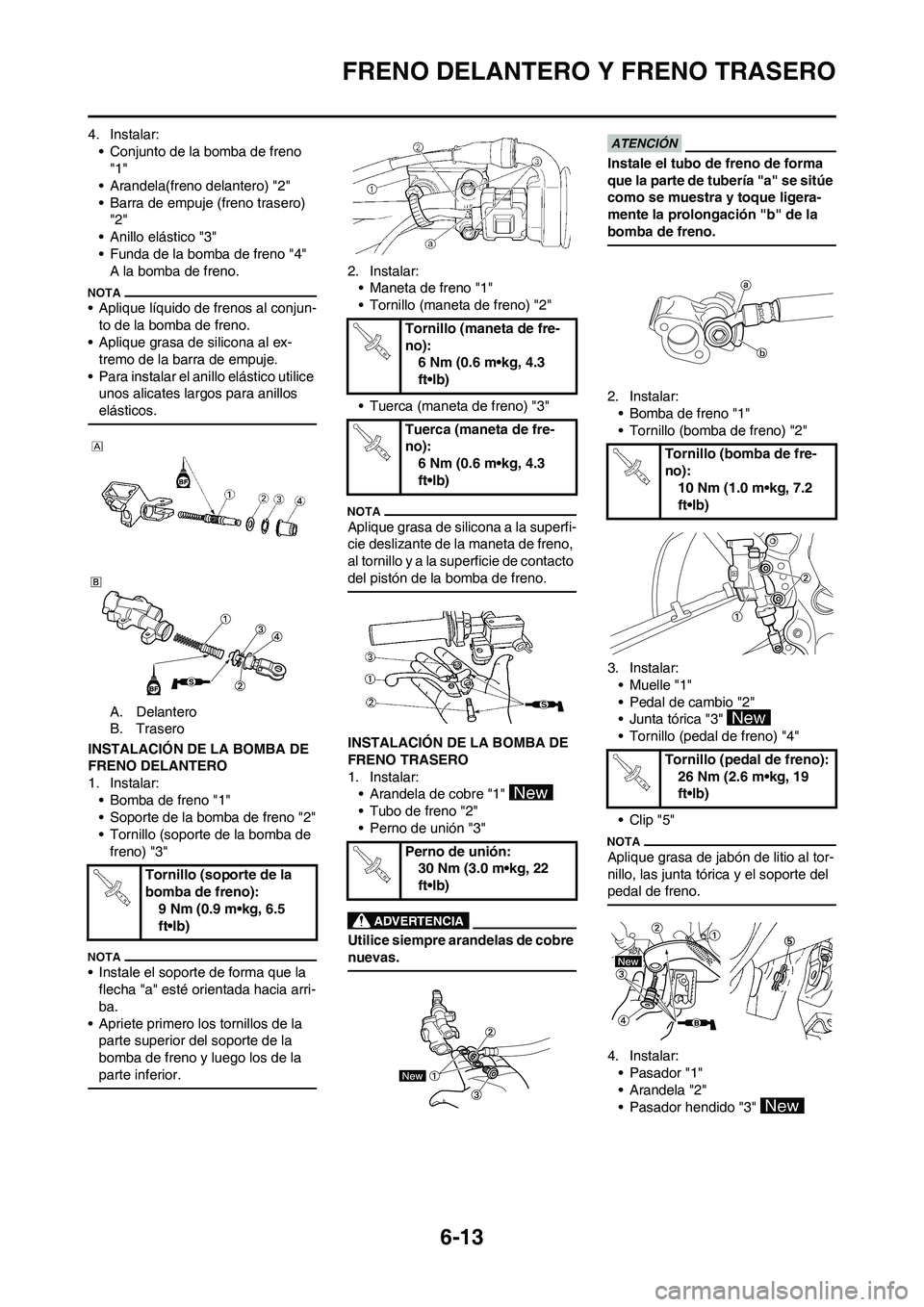 YAMAHA WR 250F 2011  Manuale de Empleo (in Spanish) 6-13
FRENO DELANTERO Y FRENO TRASERO
4. Instalar:
• Conjunto de la bomba de freno 
"1"
• Arandela(freno delantero) "2"
• Barra de empuje (freno trasero) 
"2"
• Anillo elástico "3"
• Funda d