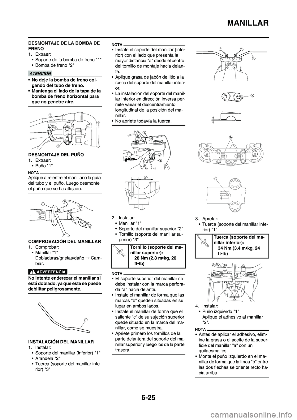 YAMAHA WR 250F 2011  Manuale de Empleo (in Spanish) 6-25
MANILLAR
DESMONTAJE DE LA BOMBA DE 
FRENO
1. Extraer:
• Soporte de la bomba de freno "1"
• Bomba de freno "2"
• No deje la bomba de freno col-
gando del tubo de freno.
• Mantenga el lado 