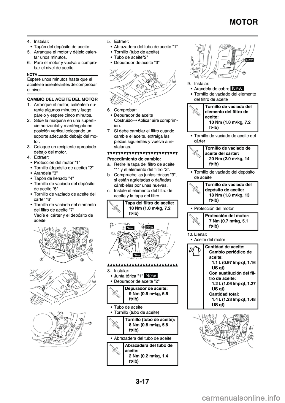 YAMAHA WR 250F 2011  Manuale de Empleo (in Spanish) 3-17
MOTOR
4. Instalar:
• Tapón del depósito de aceite
5. Arranque el motor y déjelo calen-
tar unos minutos.
6. Pare el motor y vuelva a compro-
bar el nivel de aceite.
Espere unos minutos hasta