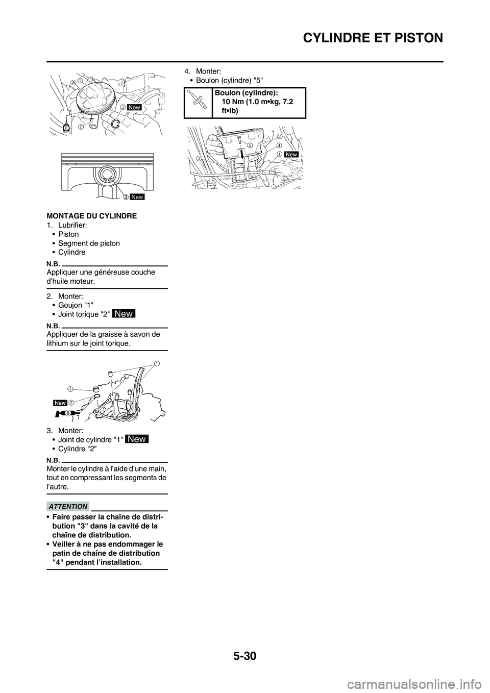 YAMAHA WR 250F 2011  Notices Demploi (in French) 5-30
CYLINDRE ET PISTON
MONTAGE DU CYLINDRE
1. Lubrifier:
•Piston
• Segment de piston
• Cylindre
Appliquer une généreuse couche 
d’huile moteur.
2. Monter:
•Goujon "1"
• Joint torique "2