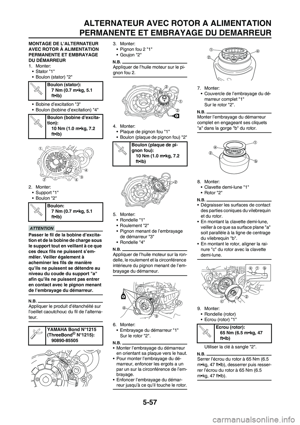 YAMAHA WR 250F 2011 Notices Demploi (in French) 5-57
ALTERNATEUR AVEC ROTOR A ALIMENTATION
PERMANENTE ET EMBRAYAGE DU DEMARREUR
MONTAGE DE LALTERNATEUR
AVEC ROTOR À ALIMENTATION
PERMANENTE ET EMBRAYAGE
DU DÉMARREUR
1. Monter:
•Stator "1"
YAMAHA WR 250F 2011 Notices Demploi (in French) 5-57
ALTERNATEUR AVEC ROTOR A ALIMENTATION
PERMANENTE ET EMBRAYAGE DU DEMARREUR
MONTAGE DE LALTERNATEUR
AVEC ROTOR À ALIMENTATION
PERMANENTE ET EMBRAYAGE
DU DÉMARREUR
1. Monter:
•Stator "1"