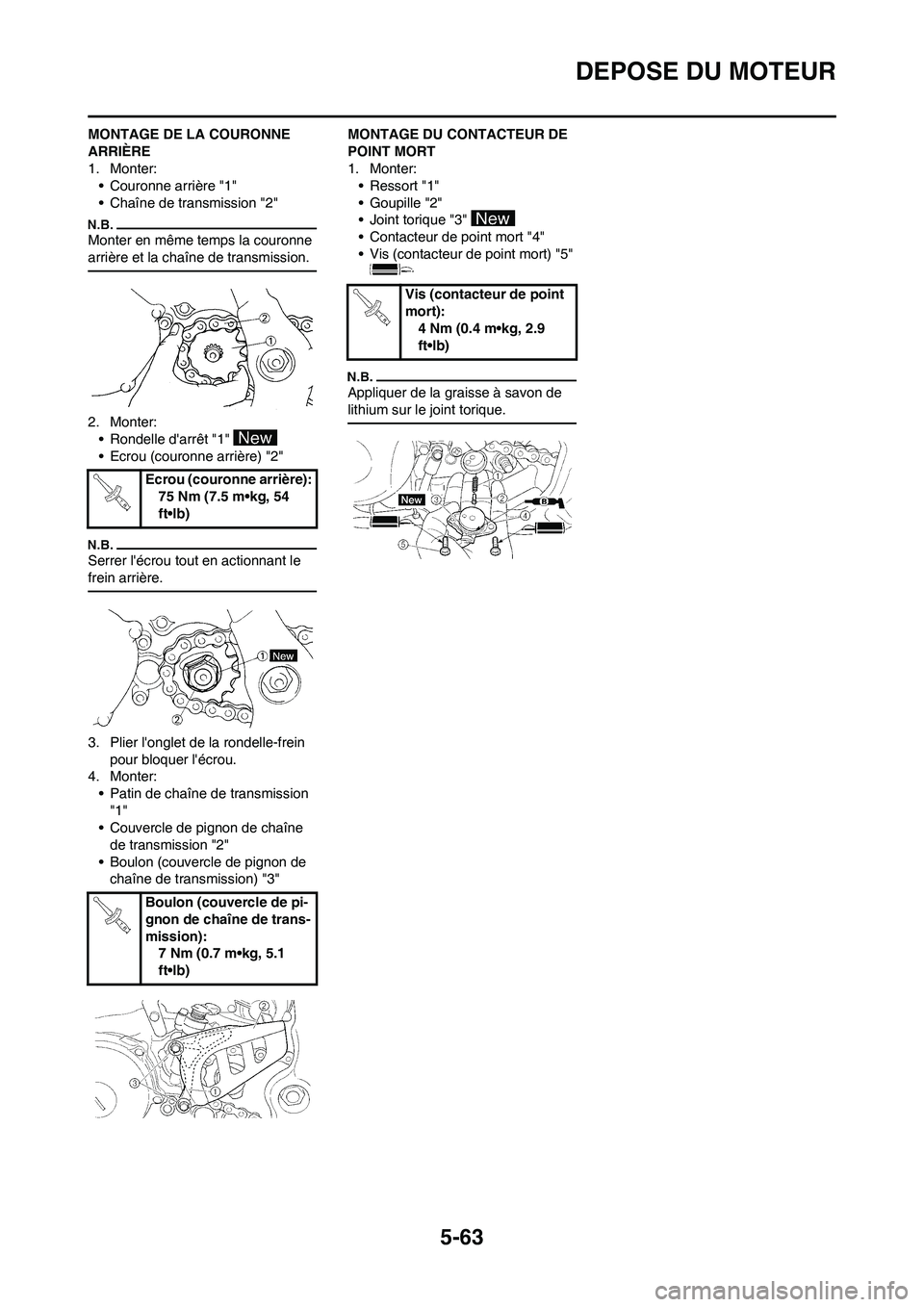 YAMAHA WR 250F 2011  Notices Demploi (in French) 5-63
DEPOSE DU MOTEUR
MONTAGE DE LA COURONNE 
ARRIÈRE
1. Monter:
• Couronne arrière "1"
• Chaîne de transmission "2"
Monter en même temps la couronne 
arrière et la chaîne de transmission.
2