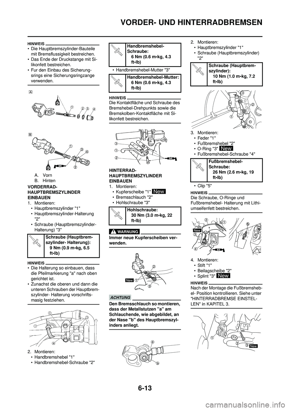 YAMAHA WR 250F 2010 Betriebsanleitungen (in German) 6-13
VORDER- UND HINTERRADBREMSEN
• Die Hauptbremszylinder-Bauteile mit Bremsflussigkeit bestreichen.
• Das Ende der Druckstange mit Si-
likonfett bestreichen.
• Fur den Einbau des Sicherung- sr YAMAHA WR 250F 2010 Betriebsanleitungen (in German) 6-13
VORDER- UND HINTERRADBREMSEN
• Die Hauptbremszylinder-Bauteile mit Bremsflussigkeit bestreichen.
• Das Ende der Druckstange mit Si-
likonfett bestreichen.
• Fur den Einbau des Sicherung- sr