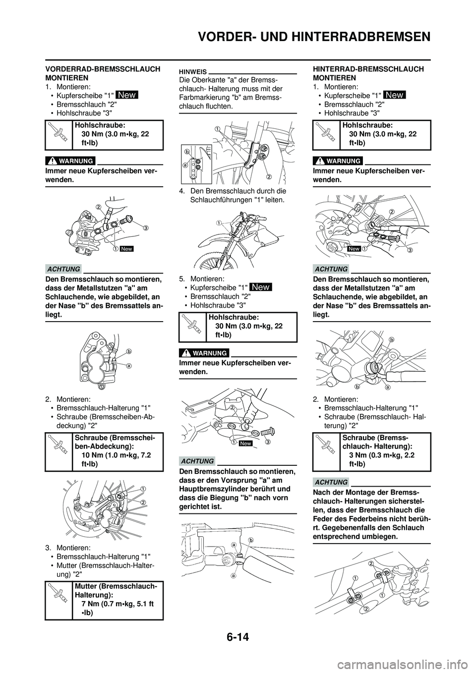YAMAHA WR 250F 2010 Betriebsanleitungen (in German) 6-14
VORDER- UND HINTERRADBREMSEN
VORDERRAD-BREMSSCHLAUCH
MONTIEREN
1. Montieren:• Kupferscheibe "1"
• Bremsschlauch "2"
• Hohlschraube "3"
Immer neue Kupferscheiben ver-
wenden.
Den Bremsschl YAMAHA WR 250F 2010 Betriebsanleitungen (in German) 6-14
VORDER- UND HINTERRADBREMSEN
VORDERRAD-BREMSSCHLAUCH
MONTIEREN
1. Montieren:• Kupferscheibe "1"
• Bremsschlauch "2"
• Hohlschraube "3"
Immer neue Kupferscheiben ver-
wenden.
Den Bremsschl
