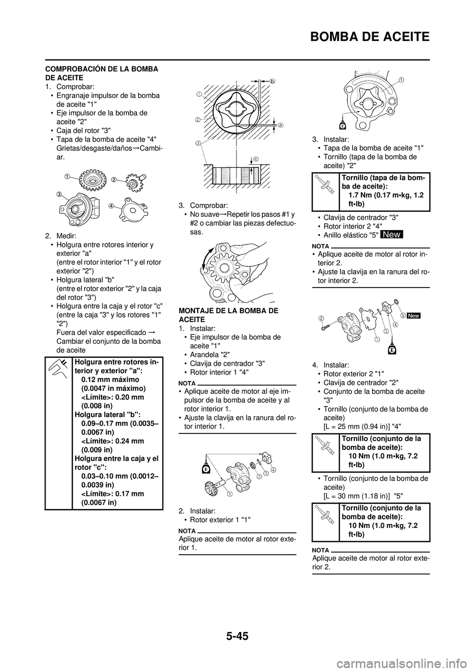 YAMAHA WR 250F 2010  Manuale de Empleo (in Spanish) 5-45
BOMBA DE ACEITE
COMPROBACIÓN DE LA BOMBA 
DE ACEITE
1. Comprobar:• Engranaje impulsor de la bomba 
de aceite "1"
• Eje impulsor de la bomba de  aceite "2"
• Caja del rotor "3"
• Tapa de 