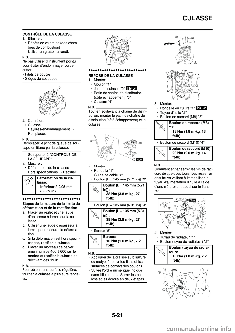 YAMAHA WR 250F 2010  Notices Demploi (in French) 5-21
CULASSE
CONTRÔLE DE LA CULASSE
1. Eliminer:• Dépôts de calamine (des cham-bres de combustion)
Utiliser un grattoir arrondi.
Ne pas utiliser d’instrument pointu 
pour éviter d’endommager