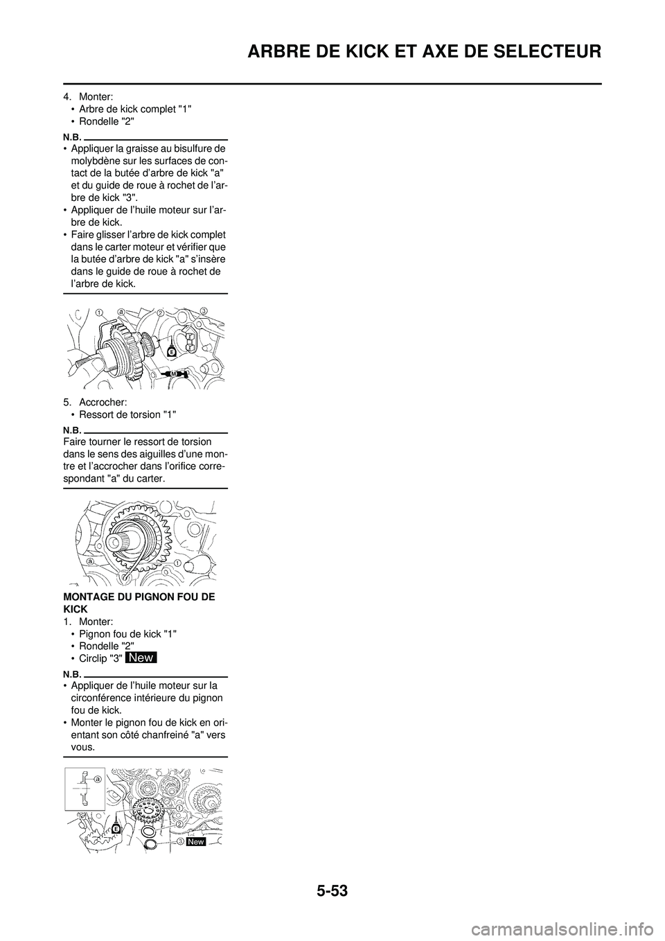 YAMAHA WR 250F 2010  Notices Demploi (in French) 5-53
ARBRE DE KICK ET AXE DE SELECTEUR
4. Monter:• Arbre de kick complet "1"
• Rondelle "2"
• Appliquer la graisse au bisulfure de molybdène sur les surfaces de con-
tact de la butée d’arbre