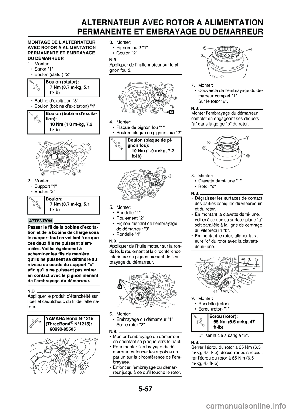 YAMAHA WR 250F 2010  Notices Demploi (in French) 5-57
ALTERNATEUR AVEC ROTOR A ALIMENTATION
PERMANENTE ET EMBRAYAGE DU DEMARREUR
MONTAGE DE LALTERNATEUR 
AVEC ROTOR À ALIMENTATION 
PERMANENTE ET EMBRAYAGE 
DU DÉMARREUR
1. Monter:
•Stator "1"
