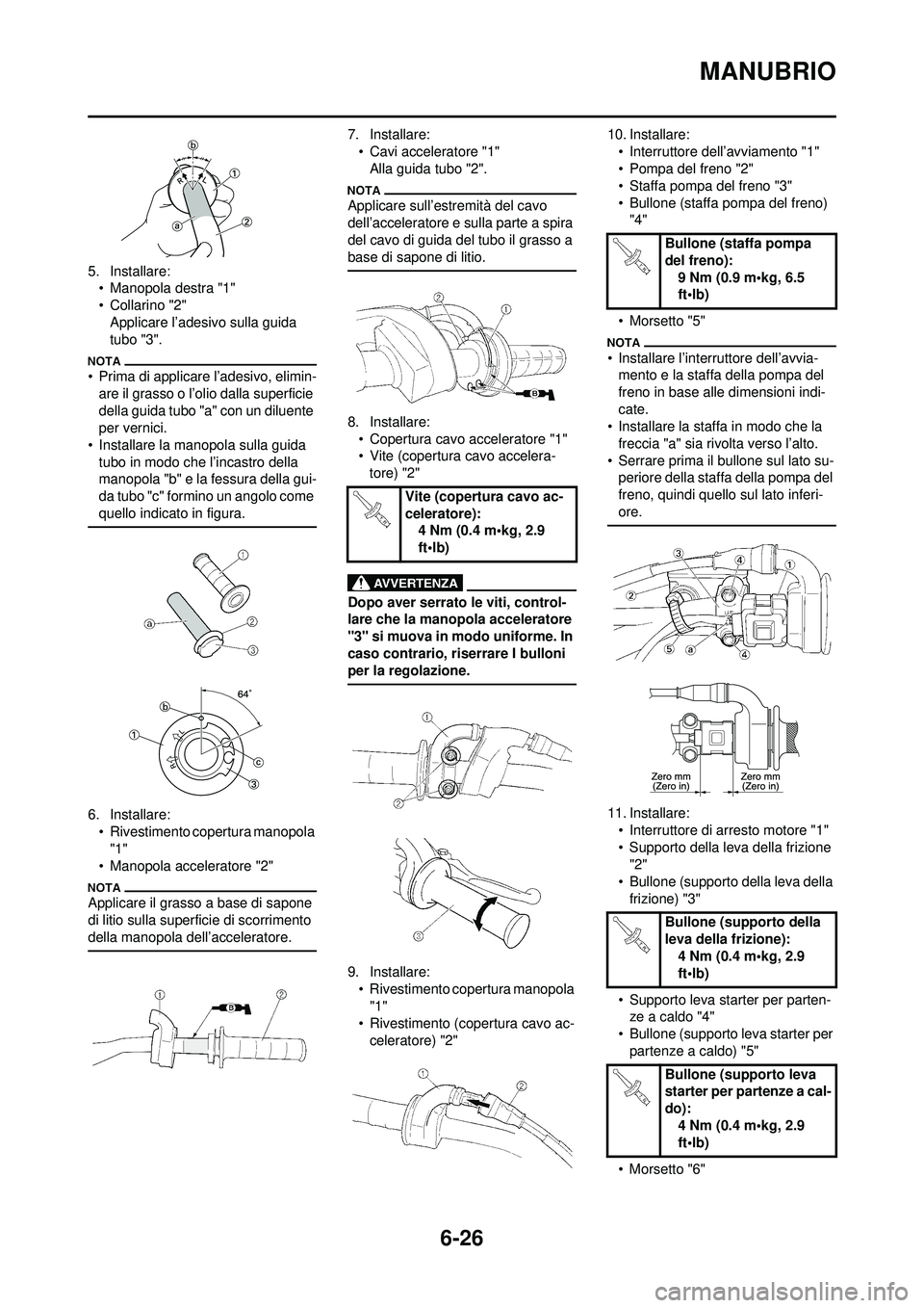 YAMAHA WR 250F 2010  Manuale duso (in Italian) 6-26
MANUBRIO
5. Installare:• Manopola destra "1"
•Collarino "2"Applicare l’adesivo sulla guida 
tubo "3".
• Prima di applicare l’adesivo, elimin-are il grasso o l’olio dalla superficie 
d