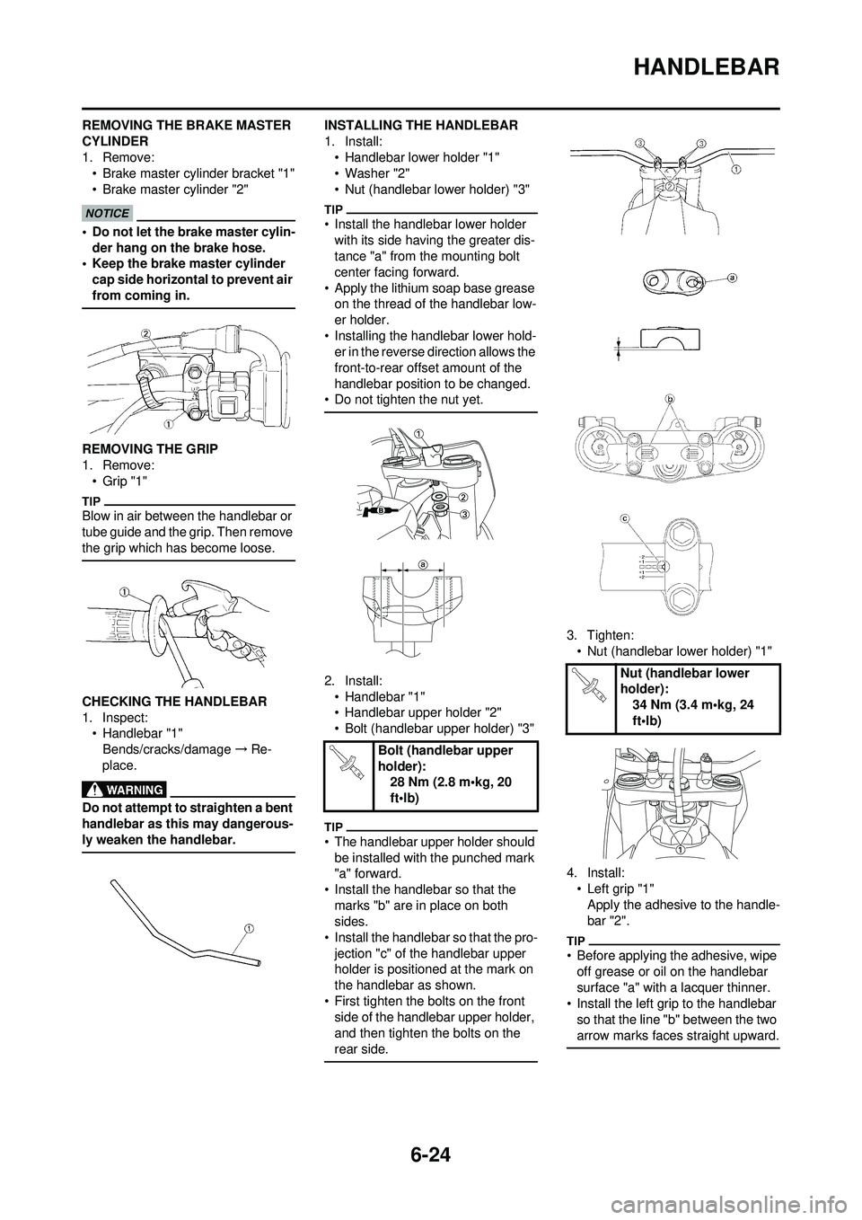 YAMAHA WR 250F 2009  Owners Manual 6-24
HANDLEBAR
REMOVING THE BRAKE MASTER 
CYLINDER
1. Remove:• Brake master cylinder bracket "1"
• Brake master cylinder "2"
• Do not let the brake master cylin-
der hang on the brake hose.
• 