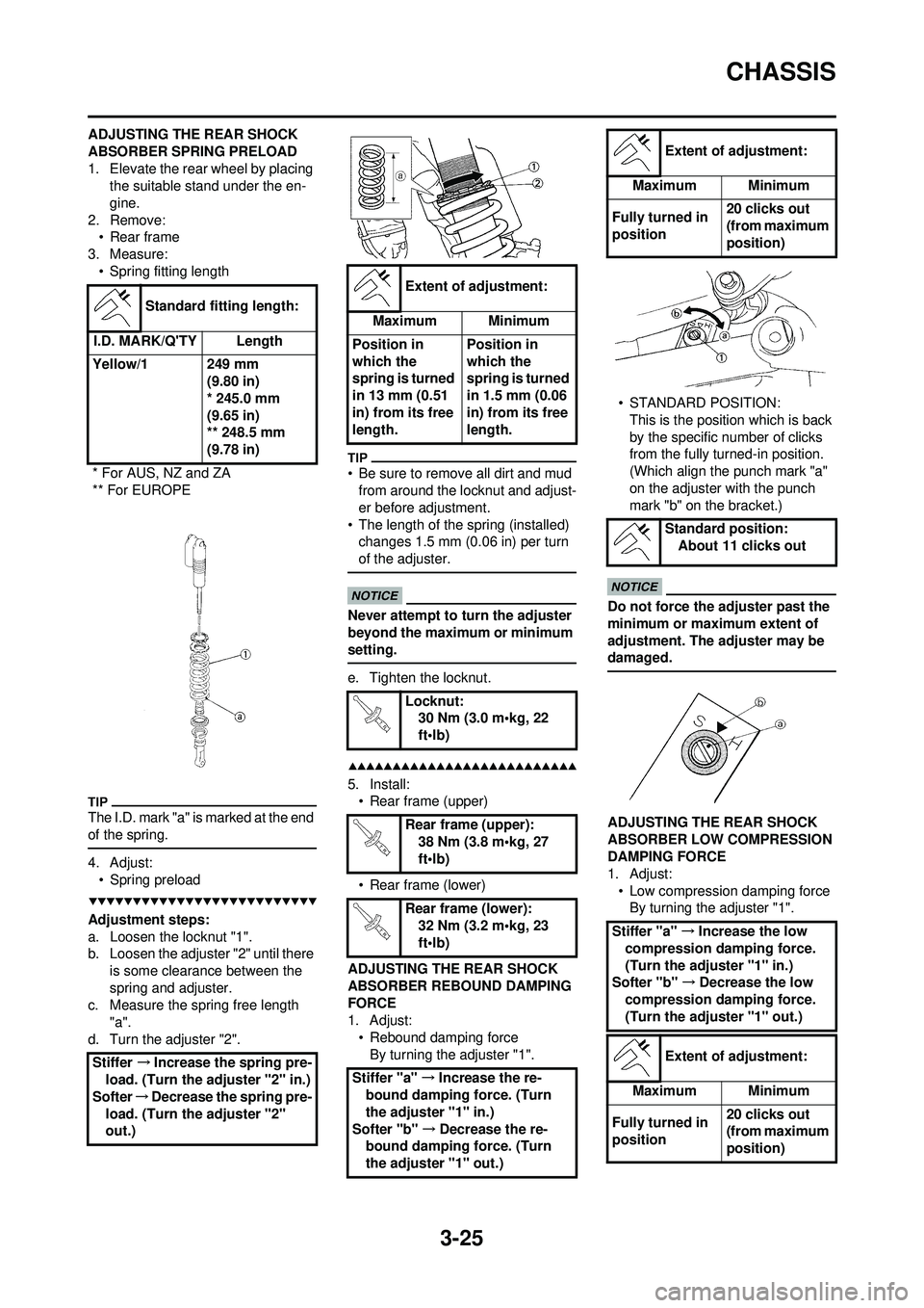 YAMAHA WR 250F 2009  Owners Manual 3-25
CHASSIS
ADJUSTING THE REAR SHOCK 
ABSORBER SPRING PRELOAD
1. Elevate the rear wheel by placing the suitable stand under the en-
gine.
2. Remove: • Rear frame
3. Measure: • Spring fitting leng