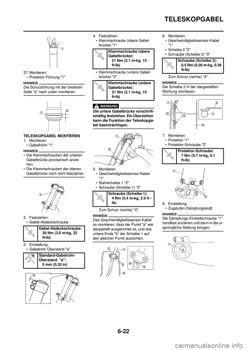 YAMAHA WR 250F 2009  Betriebsanleitungen (in German) 6-22
TELESKOPGABEL
27. Montieren:• Protektor-Führung "1" 
Die Schutzführung mit der breiteren 
Seite "a" nach unten montieren.
TELESKOPGABEL MONTIEREN
1. Montieren:• Gabelholm "1"
• Die Klemms