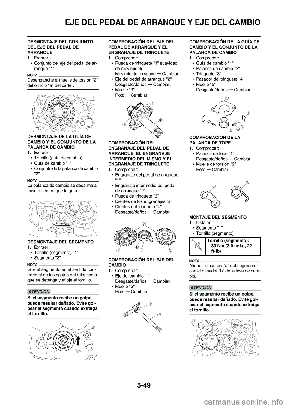 YAMAHA WR 250F 2009  Manuale de Empleo (in Spanish) 5-49
EJE DEL PEDAL DE ARRANQUE Y EJE DEL CAMBIO
DESMONTAJE DEL CONJUNTO 
DEL EJE DEL PEDAL DE 
ARRANQUE
1. Extraer:• Conjunto del eje del pedal de ar-ranque "1"
Desenganche el muelle de torsión "2"