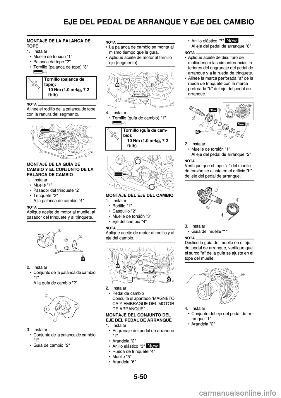 YAMAHA WR 250F 2009  Manuale de Empleo (in Spanish) 5-50
EJE DEL PEDAL DE ARRANQUE Y EJE DEL CAMBIO
MONTAJE DE LA PALANCA DE 
TOPE
1. Instalar:• Muelle de torsión "1"
• Palanca de tope "2"
• Tornillo (palanca de tope) "3" 
Alinee el rodillo de l
