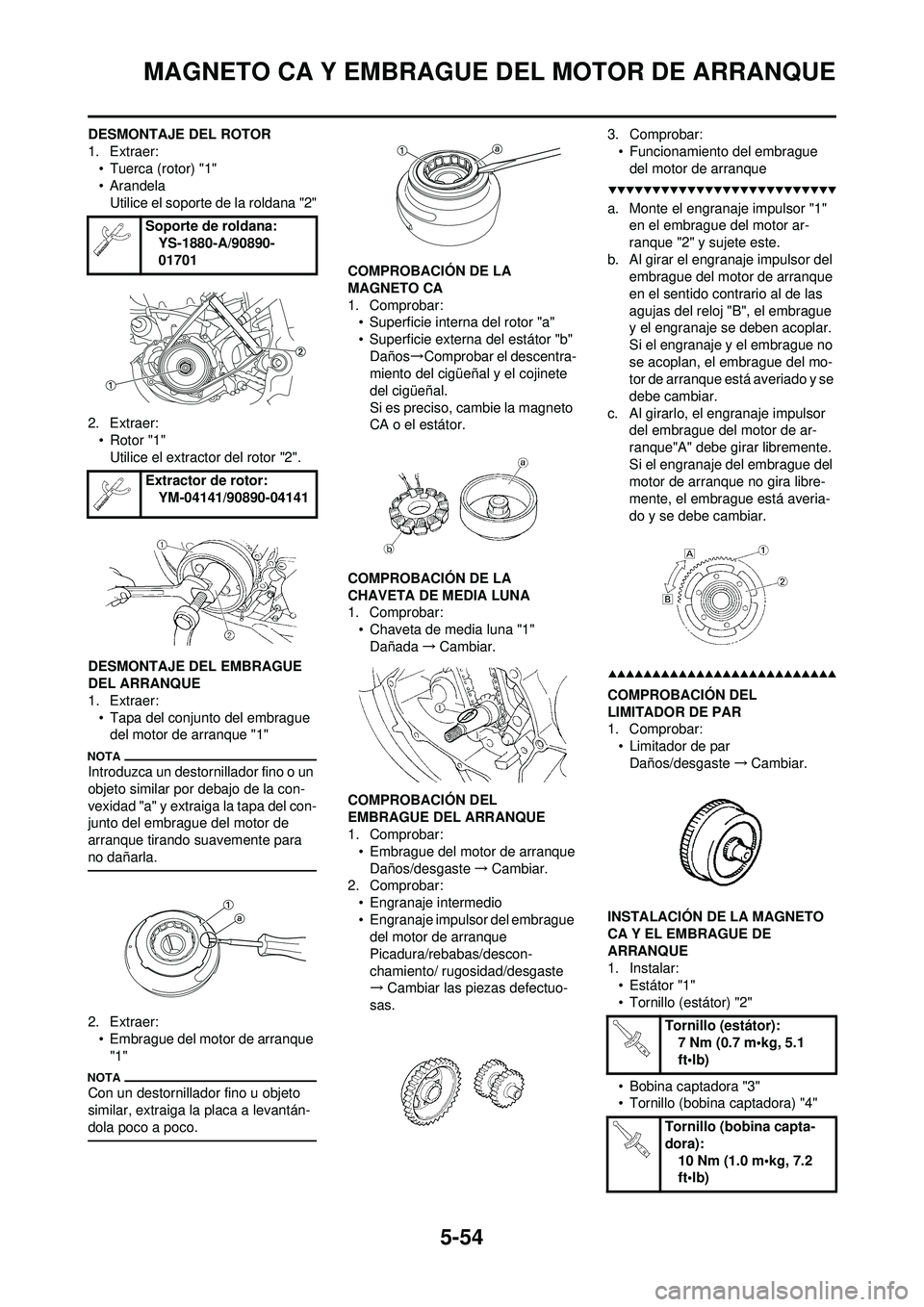 YAMAHA WR 250F 2009  Manuale de Empleo (in Spanish) 5-54
MAGNETO CA Y EMBRAGUE DEL MOTOR DE ARRANQUE
DESMONTAJE DEL ROTOR
1. Extraer:• Tuerca (rotor) "1"
• ArandelaUtilice el soporte de la roldana "2"
2. Extraer: • Rotor "1"Utilice el extractor d