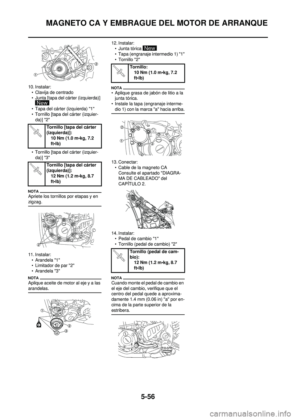YAMAHA WR 250F 2009  Manuale de Empleo (in Spanish) 5-56
MAGNETO CA Y EMBRAGUE DEL MOTOR DE ARRANQUE
10. Instalar:• Clavija de centrado
• Junta [tapa del cárter (izquierda)] 
• Tapa del cárter (izquierda) "1"
• Tornillo [tapa del cárter (izq