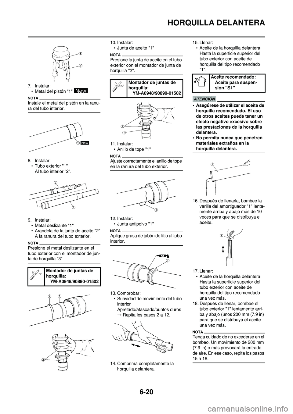 YAMAHA WR 250F 2009  Manuale de Empleo (in Spanish) 6-20
HORQUILLA DELANTERA
7. Instalar:• Metal del pistón "1" 
Instale el metal del pistón en la ranu-
ra del tubo interior.
8. Instalar:• Tubo exterior "1"Al tubo interior "2".
9. Instalar: • M
