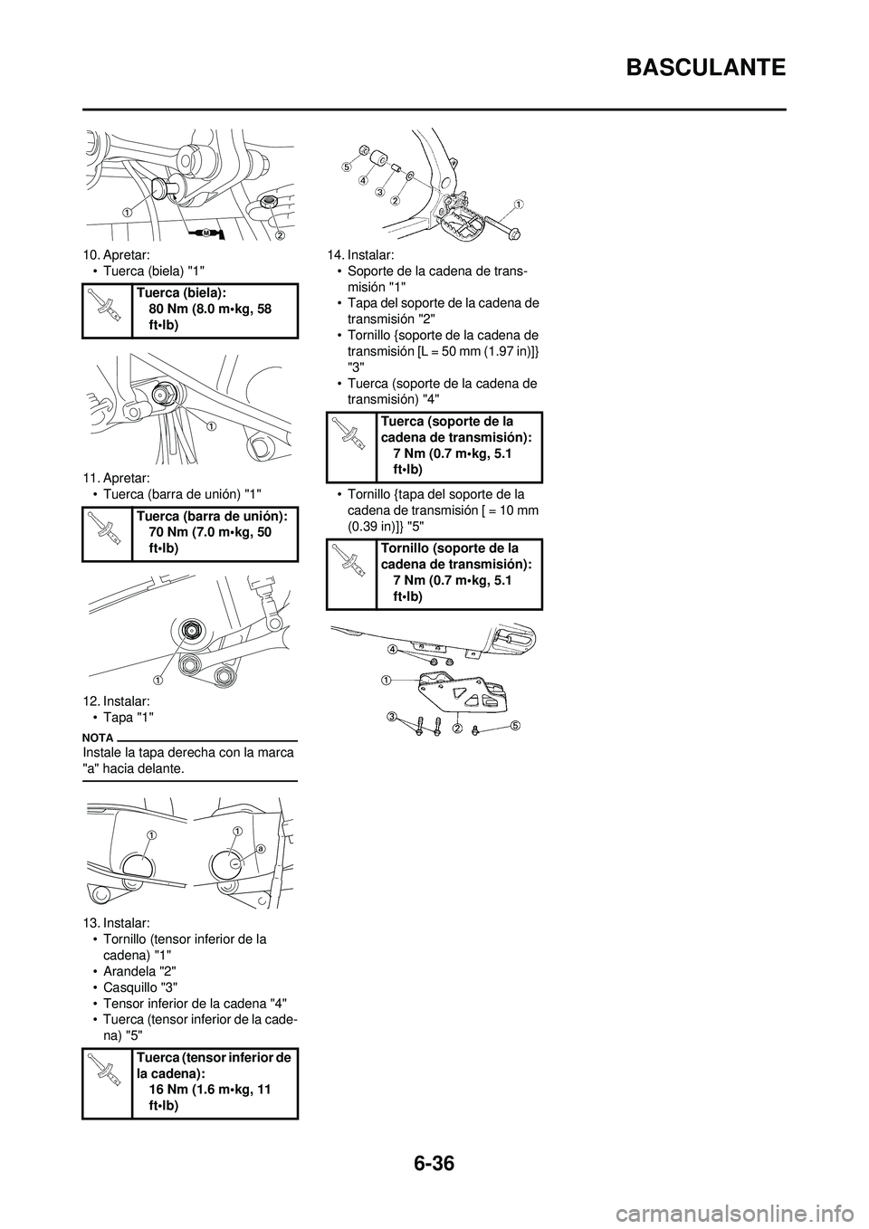 YAMAHA WR 250F 2009  Manuale de Empleo (in Spanish) 6-36
BASCULANTE
10. Apretar:• Tuerca (biela) "1"
11. Apretar: • Tuerca (barra de unión) "1"
12. Instalar: • Tapa "1"
Instale la tapa derecha con la marca 
"a" hacia delante.
13. Instalar:• To