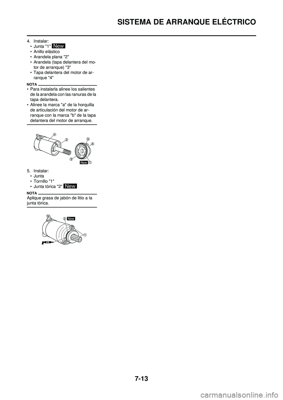 YAMAHA WR 250F 2009  Manuale de Empleo (in Spanish) 7-13
SISTEMA DE ARRANQUE ELÉCTRICO
4. Instalar:•Junta "1" 
• Anillo elástico
• Arandela plana "2"
• Arandela (tapa delantera del mo-tor de arranque) "3"
• Tapa delantera del motor de ar-
r