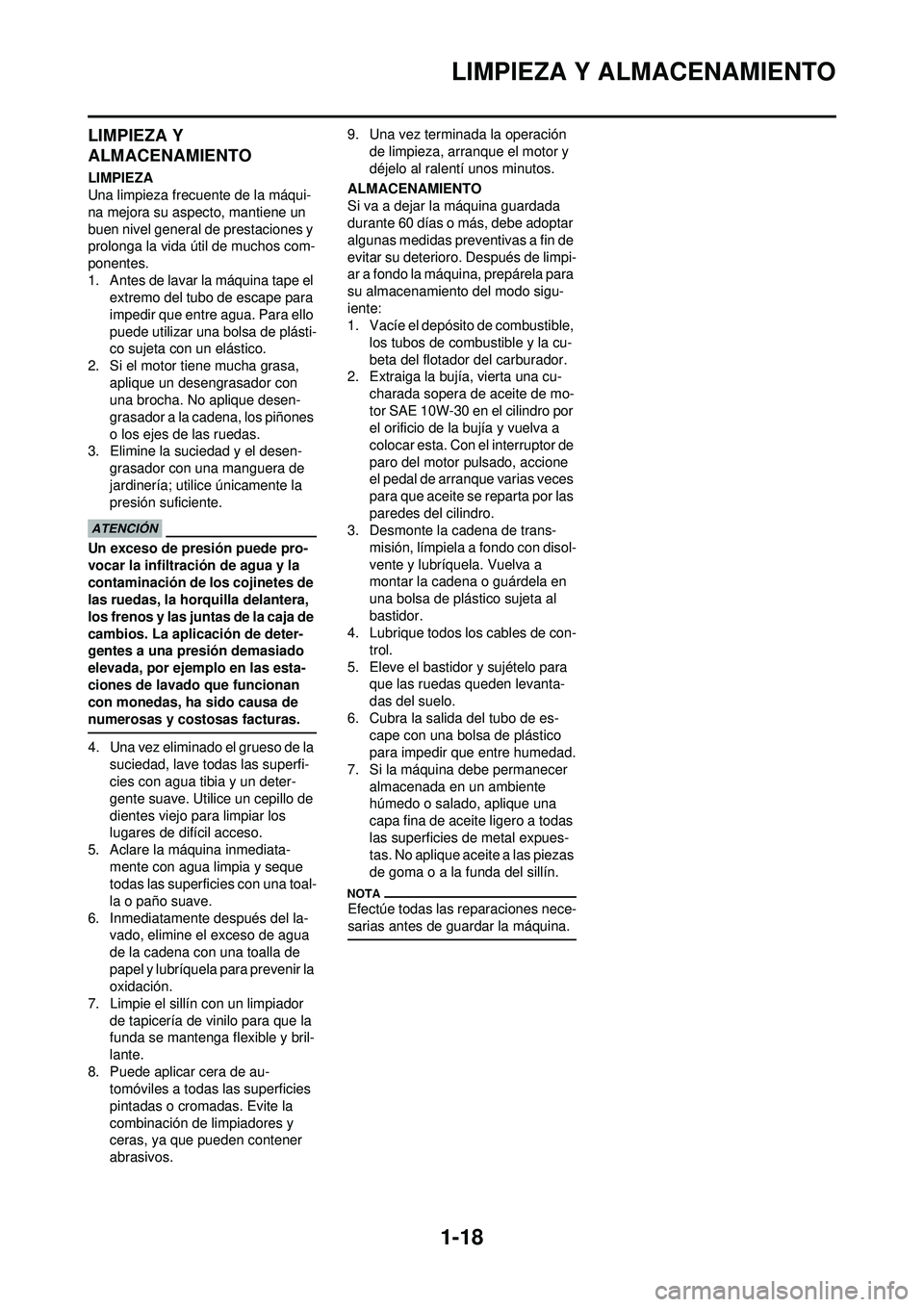 YAMAHA WR 250F 2009 Manuale de Empleo (in Spanish) 1-18
LIMPIEZA Y ALMACENAMIENTO
LIMPIEZA Y
ALMACENAMIENTO
LIMPIEZA
Una limpieza frecuente de la máqui-
na mejora su aspecto, mantiene un
buen nivel general de prestaciones y
prolonga la vida útil YAMAHA WR 250F 2009 Manuale de Empleo (in Spanish) 1-18
LIMPIEZA Y ALMACENAMIENTO
LIMPIEZA Y
ALMACENAMIENTO
LIMPIEZA
Una limpieza frecuente de la máqui-
na mejora su aspecto, mantiene un
buen nivel general de prestaciones y
prolonga la vida útil